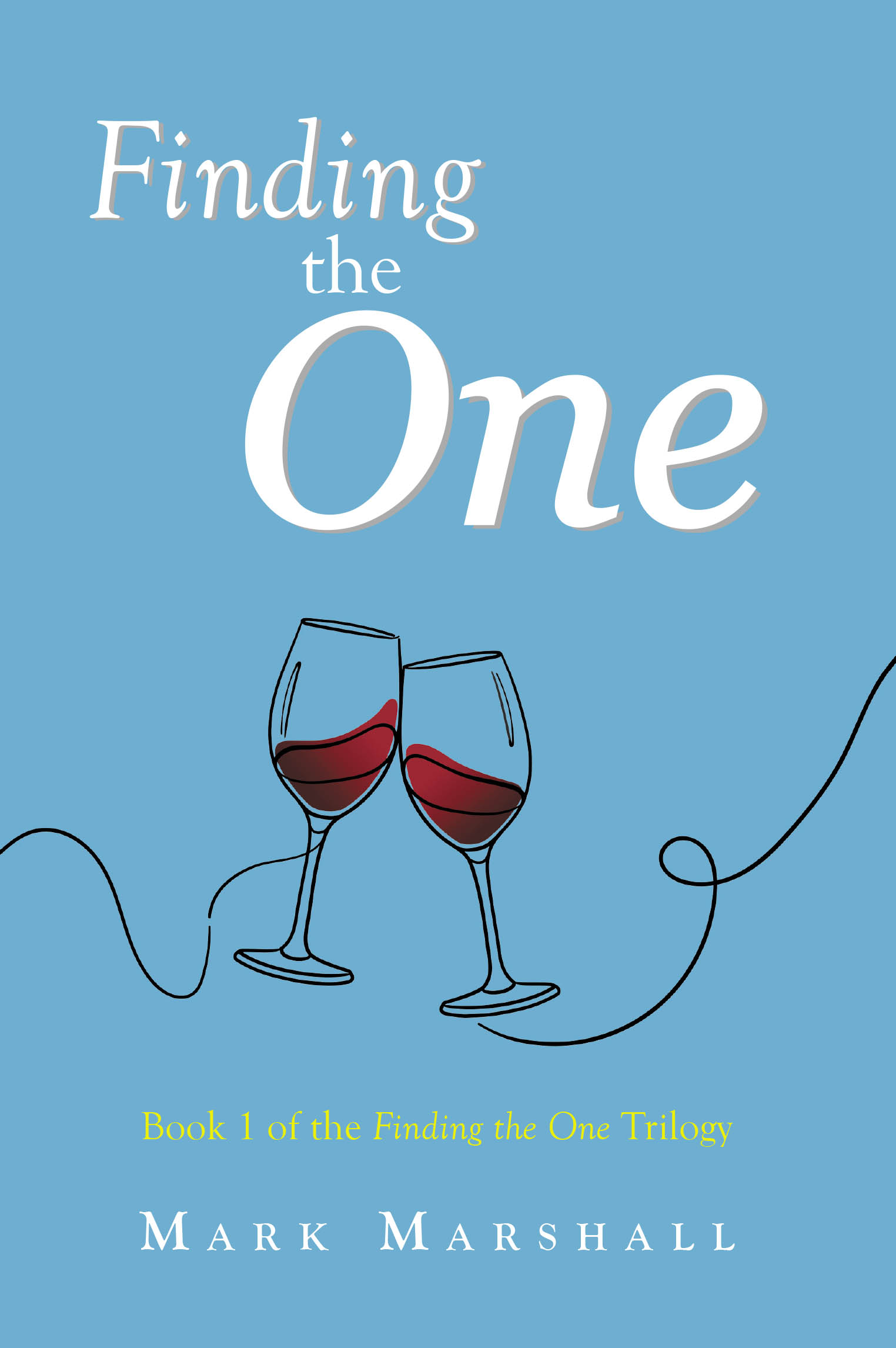 Author Mark Marshall’s New Book, "Finding the One: Book 1 of the Finding the One Trilogy," Follows a Young Professional Who Must Navigate His Exciting, New Relationship