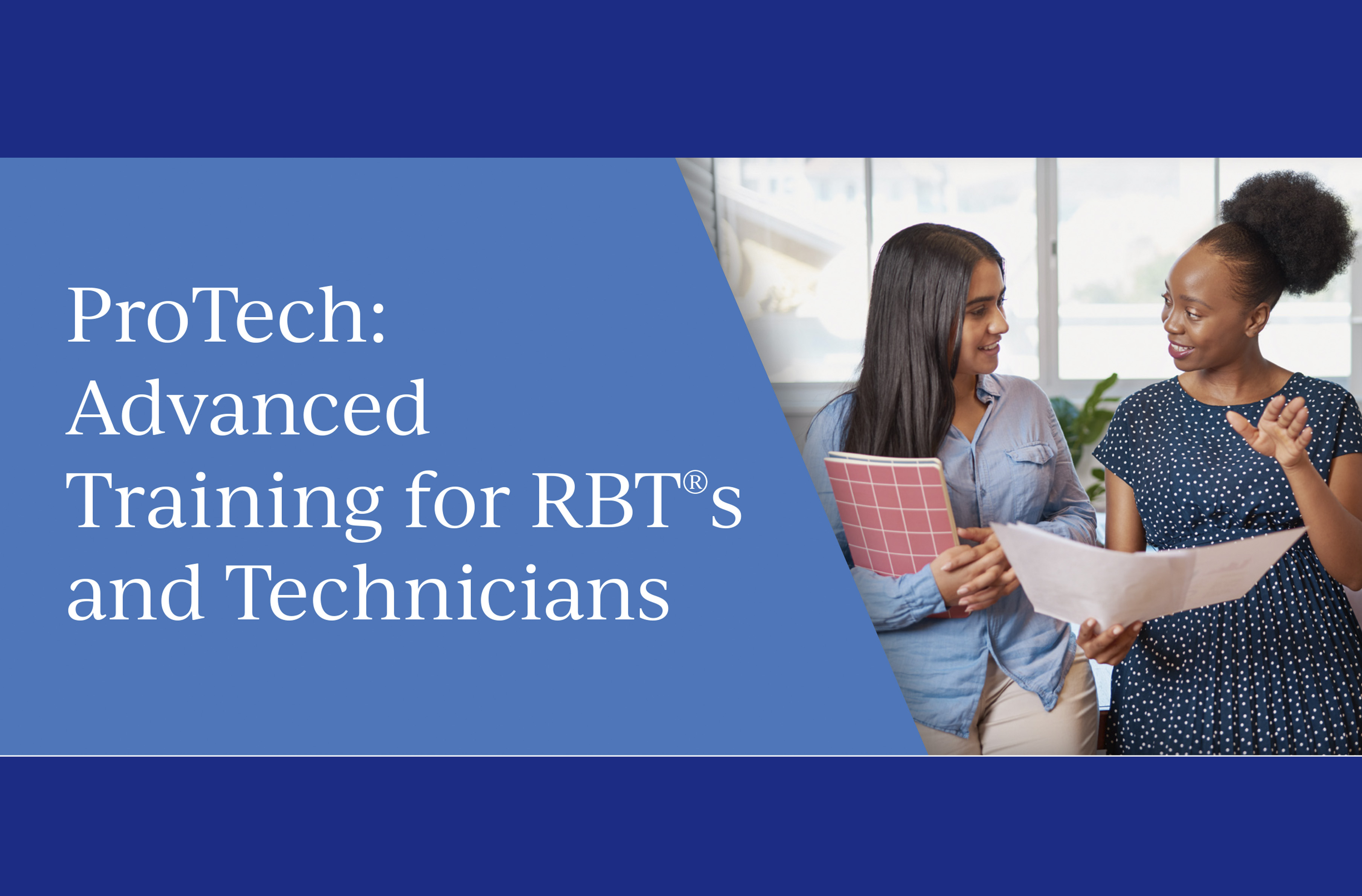 ProTech: Advanced Training for RBT®s & Technicians