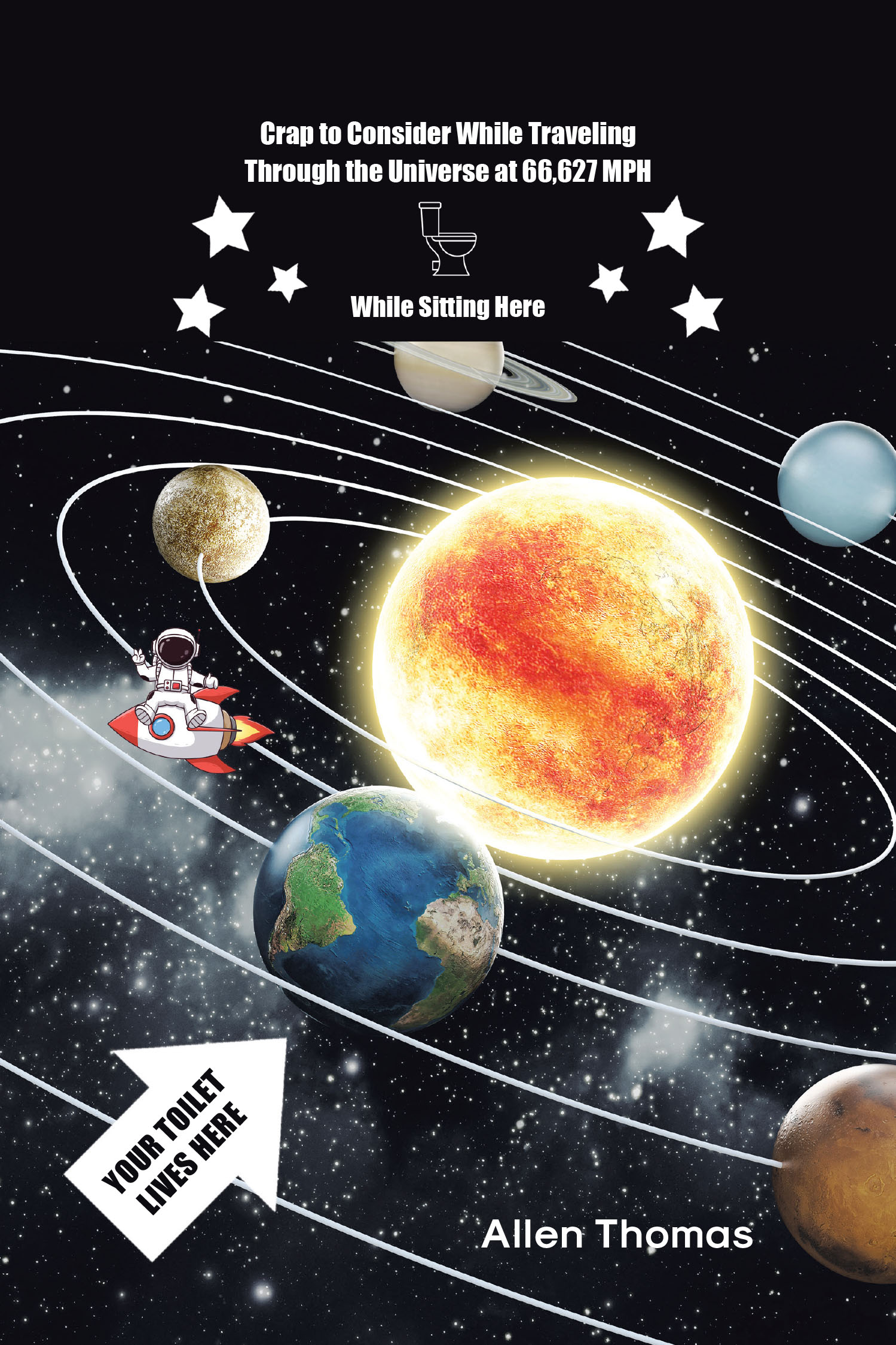 Author Allen Thomas’s New Book, “Crap to Consider While Traveling Through the Universe at 66,627 MPH While Sitting Here,” is a Series of Light-Hearted Musings and Jokes