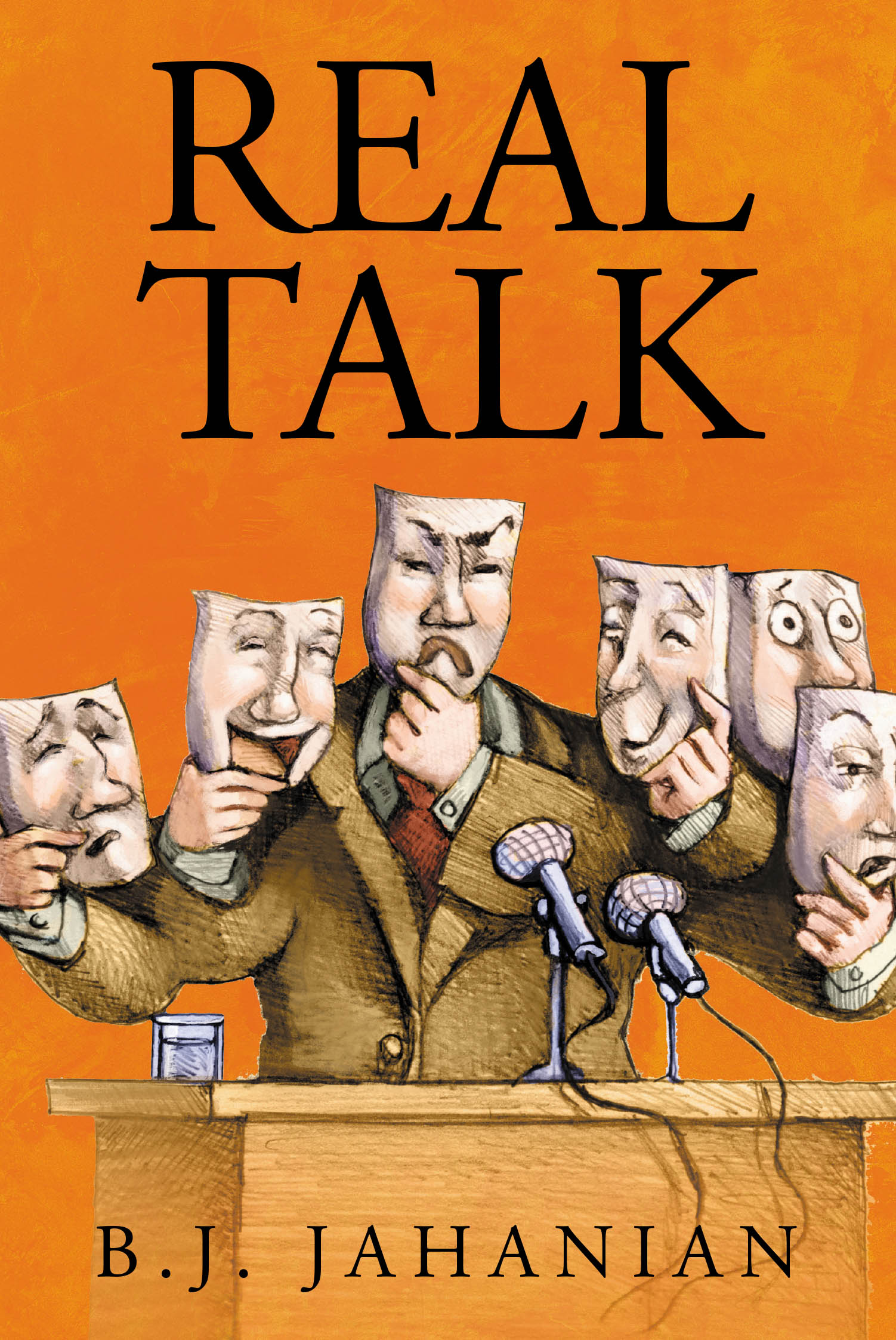 Author B.J. Jahanian’s New Book "Real Talk" is a Collection of the Author's Reflections Pertaining to a Variety of Social and Political Issues That Have Shaped the World