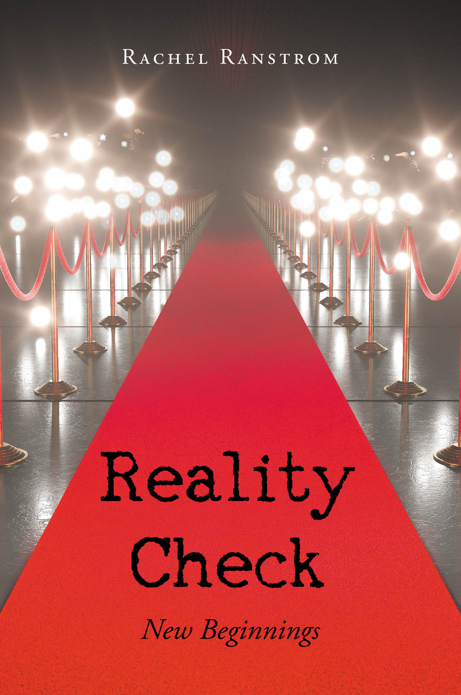Author Rachel Ranstrom’s New Book "Reality Check: New Beginnings" is a Captivating Tale of Twins Who Leave Behind Everything in Order to Pursue Their Dreams in Hollywood