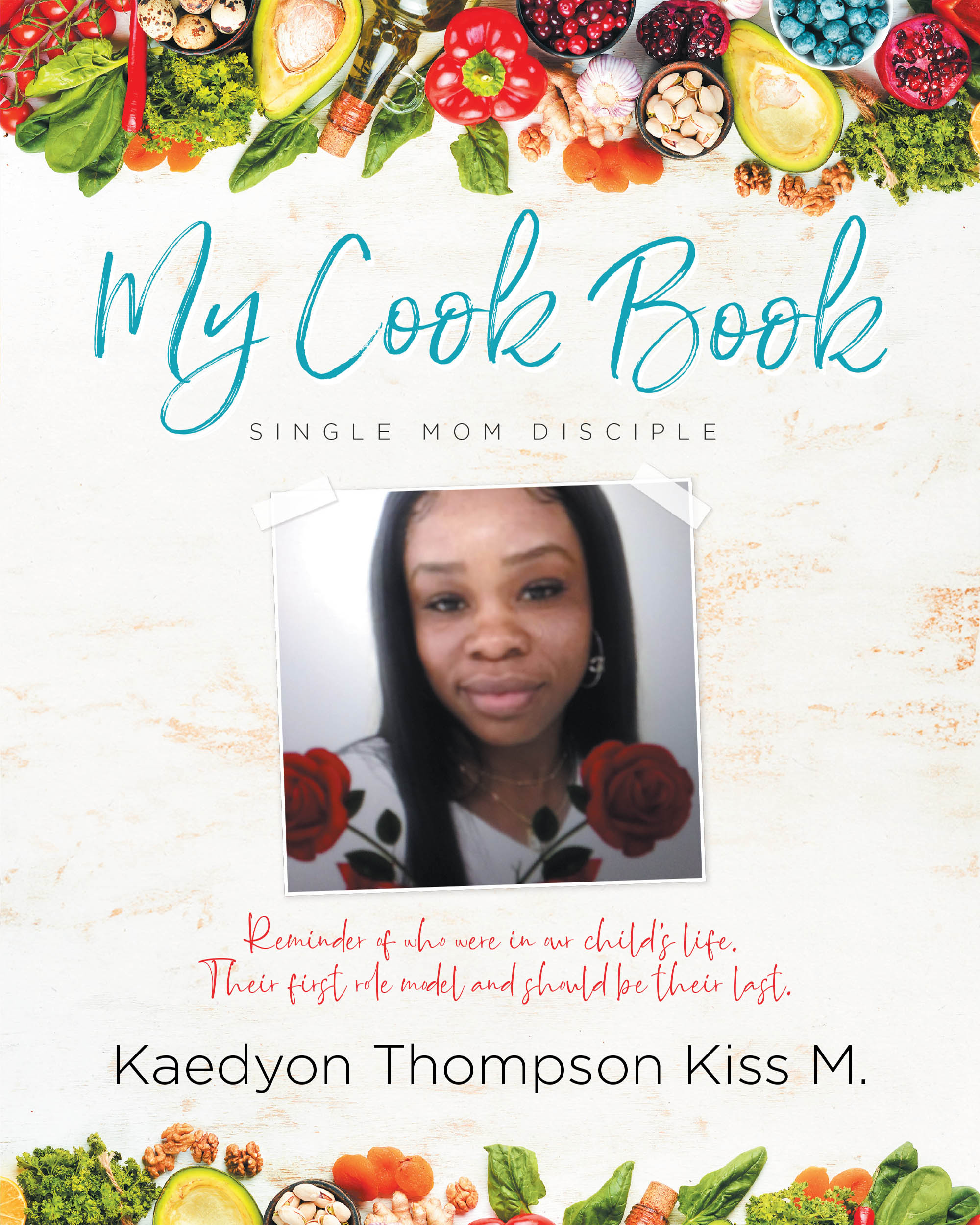 Author Kaedyon Thompson Kiss M’s New Book, "My Cook Book," is a Collection of Mouthwatering Recipes Designed to Make Life Easier for All Readers