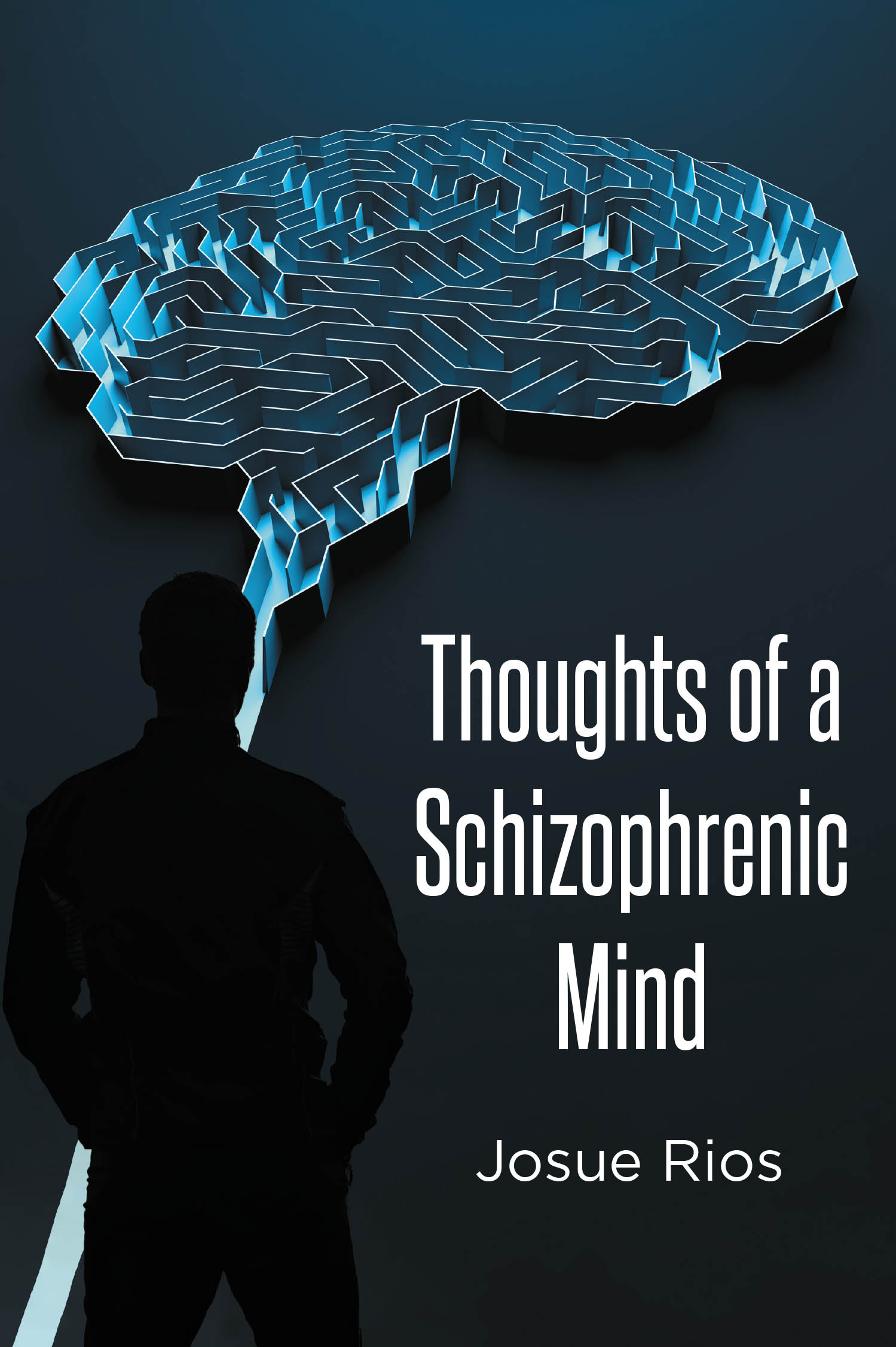 Author Josue Rios’s New Book, "Thoughts of a Schizophrenic Mind," is a Compelling Series of Poems Offering Insight Into the Might of Someone with Schizophrenia
