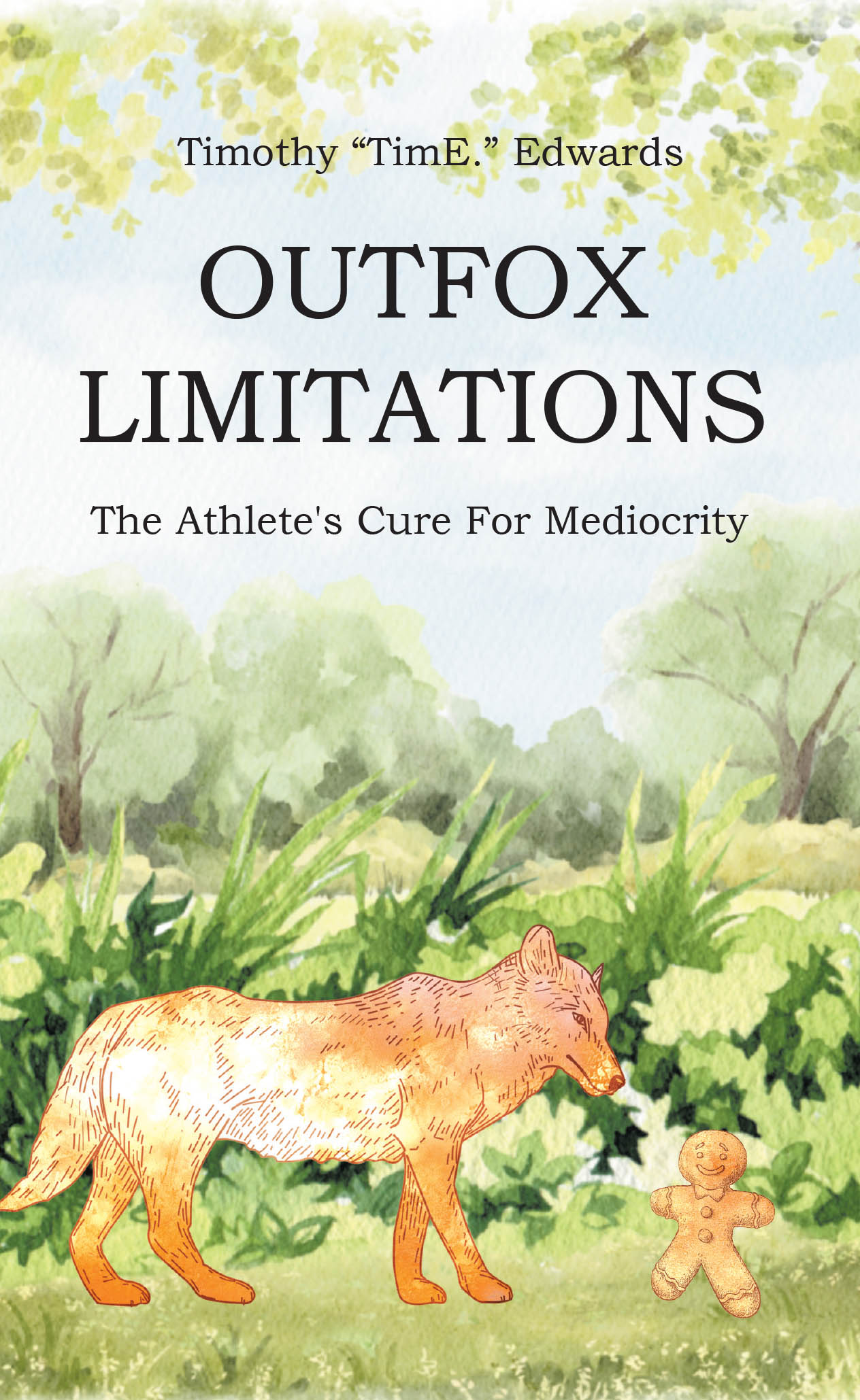 Author Timothy “TimE.” Edwards’s New Book, “Outfox Limitations: The Athlete's Cure for Mediocrity,” is a Groundbreaking Guide to Excellence Both on and Off the Field