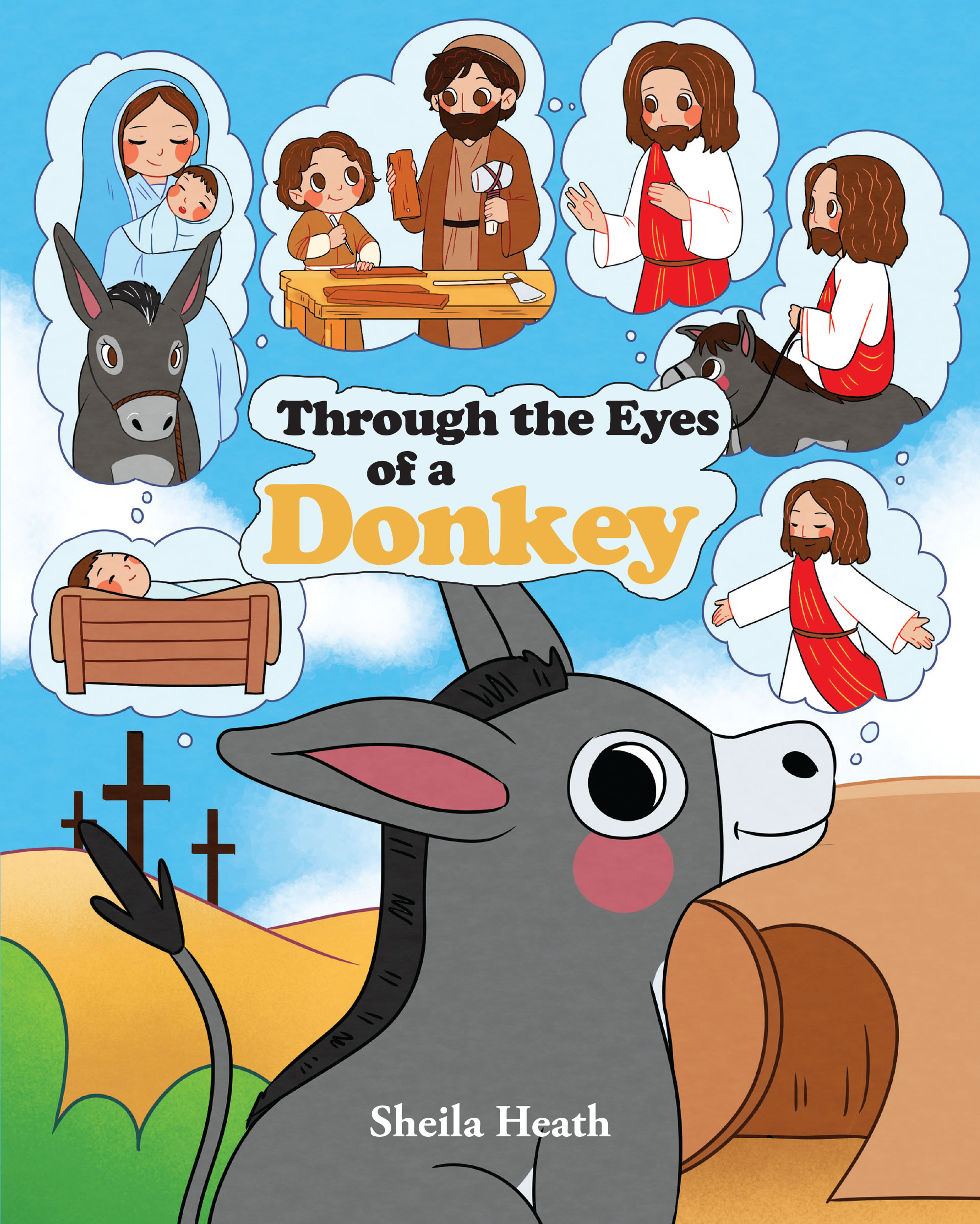 Sheila Heath’s Newly Released "Through the Eyes of a Donkey" is a Charming Children’s Story That Brings the Life of Jesus to Young Readers