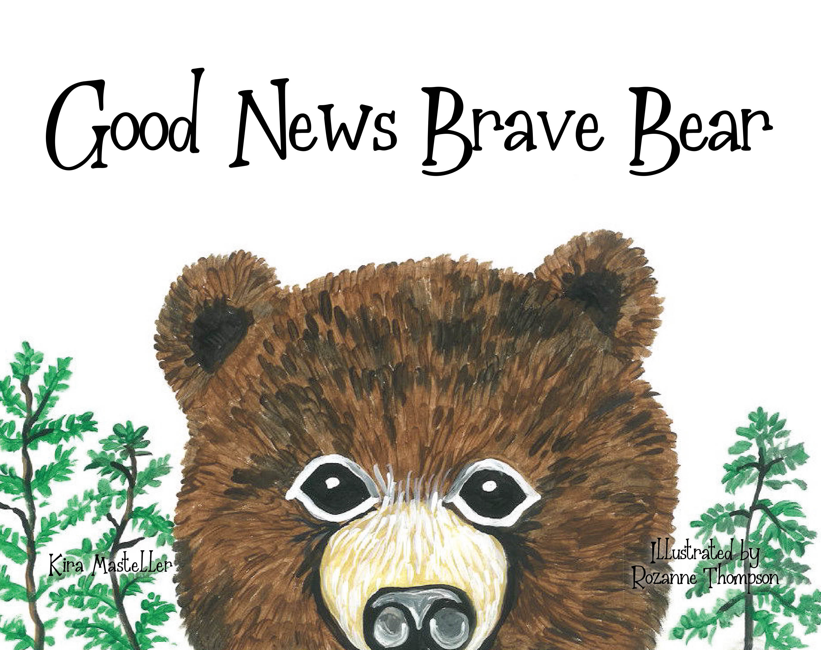 Kira Masteller’s Newly Released "Good News Brave Bear" is a Heartwarming Children’s Story About Courage, Curiosity, and Discovery