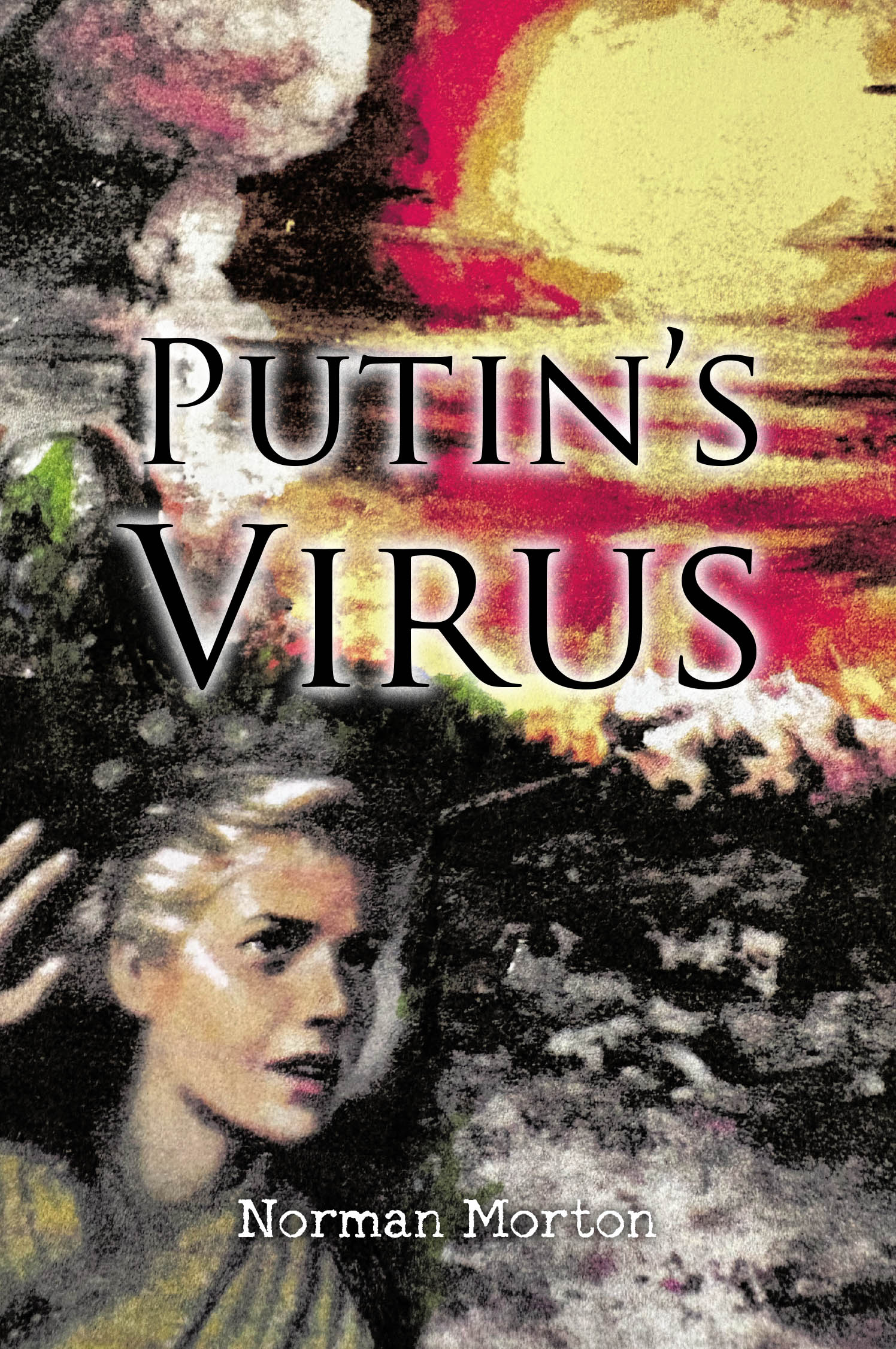 Norman Morton’s Newly Released "Putin’s Virus" is a Thrilling Political and Action-Packed Novel Centered Around a Nuclear Conspiracy and the Race to Stop Catastrophe