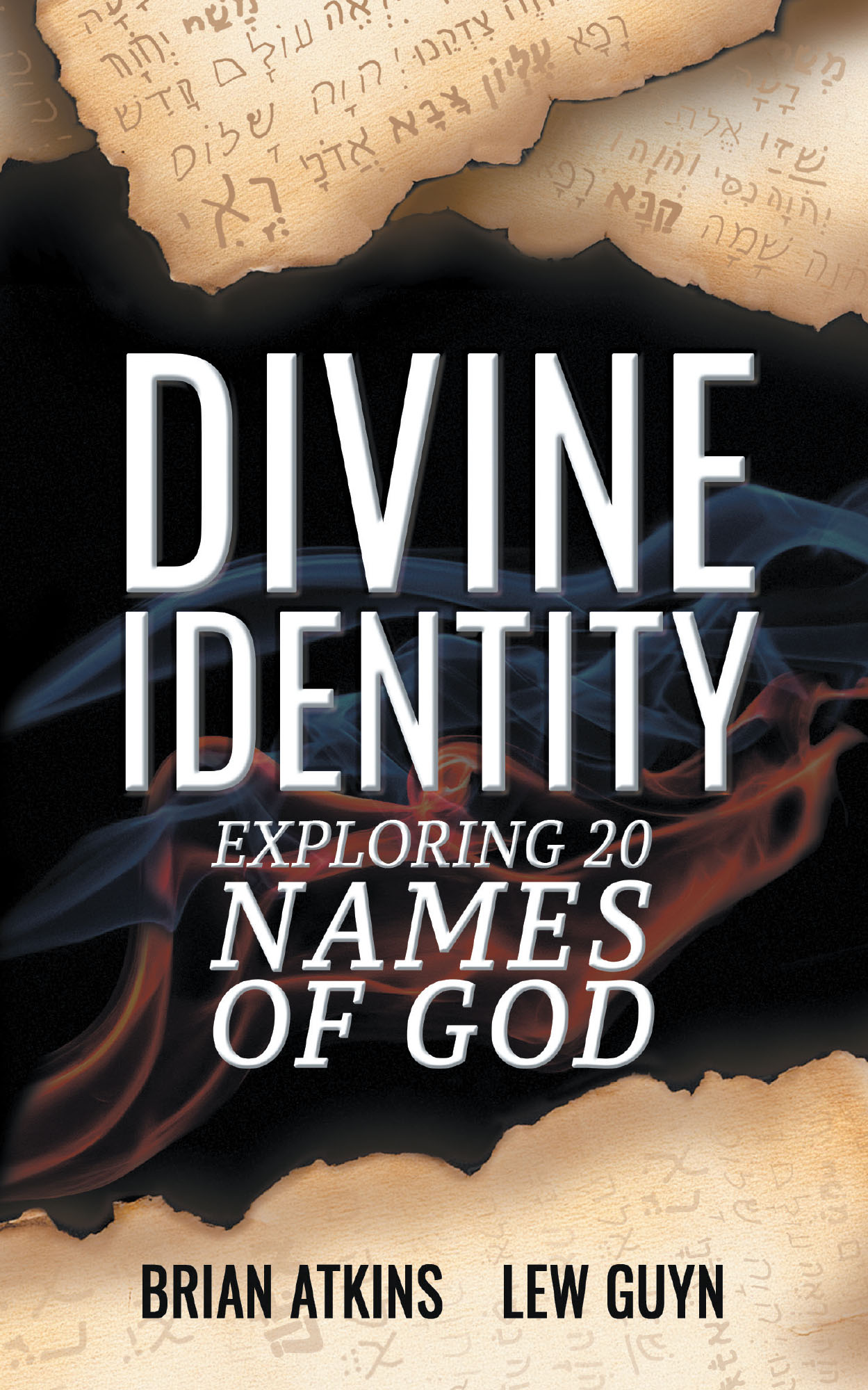 Brian Atkins and Lew Guyn’s Newly Released "Divine Identity: Exploring 20 Names of God" is an Accessible Resource for Deepening One’s Understanding of God’s Character
