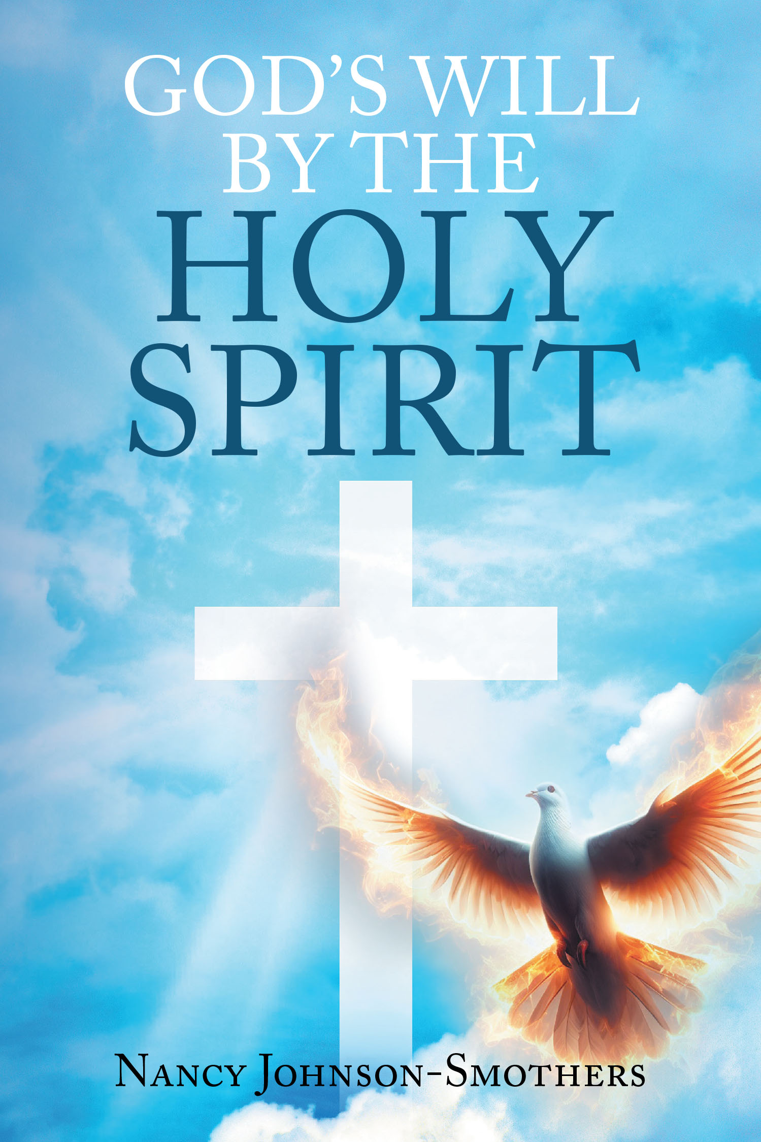 Nancy Johnson-Smothers’s Newly Released "God’s Will by the Holy Spirit" is an Insightful and Faith-Enriching Exploration of Biblical Teachings and Prophecy