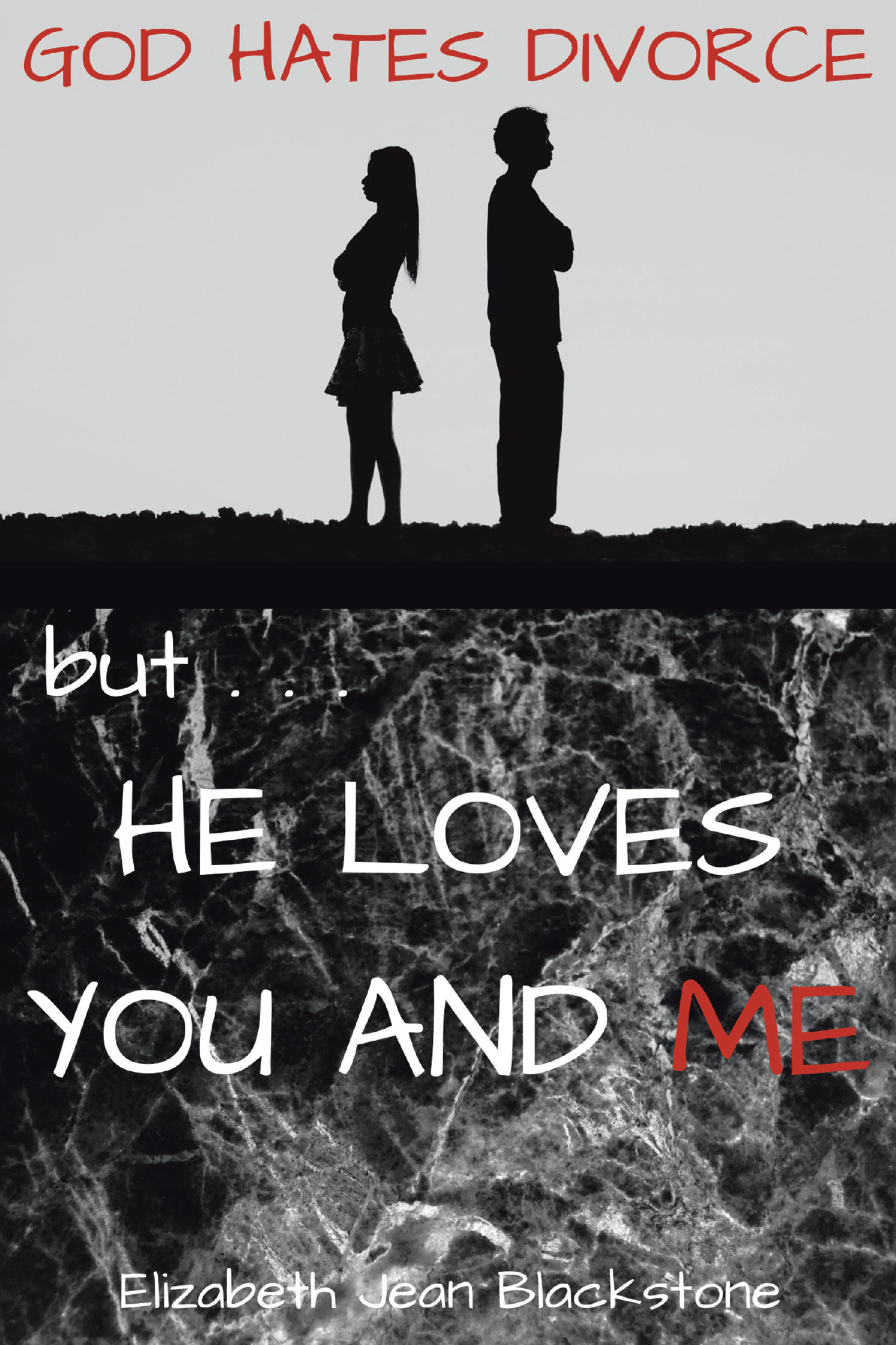 Elizabeth Jean Blackstone’s New Release "God Hates Divorce But... He Loves You and Me" is a Heartfelt Exploration of Faith, Forgiveness, and the Tough Decision to Divorce