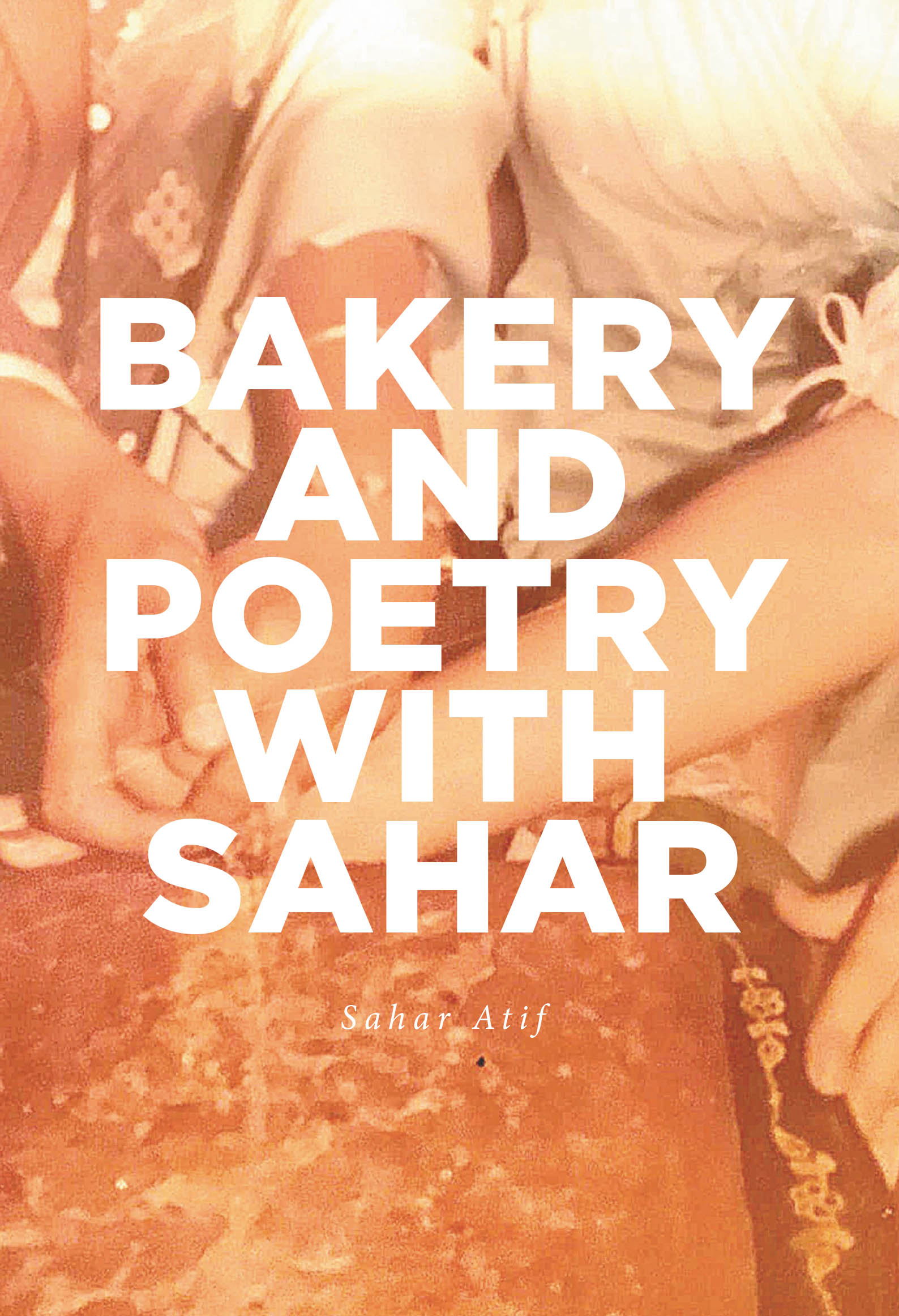 Sahar Atif’s New Book, "Bakery and Poetry with Sahar," is a Riveting Cookbook That Shares Beloved Recipes the Author Enjoyed While Growing Up in Afghanistan