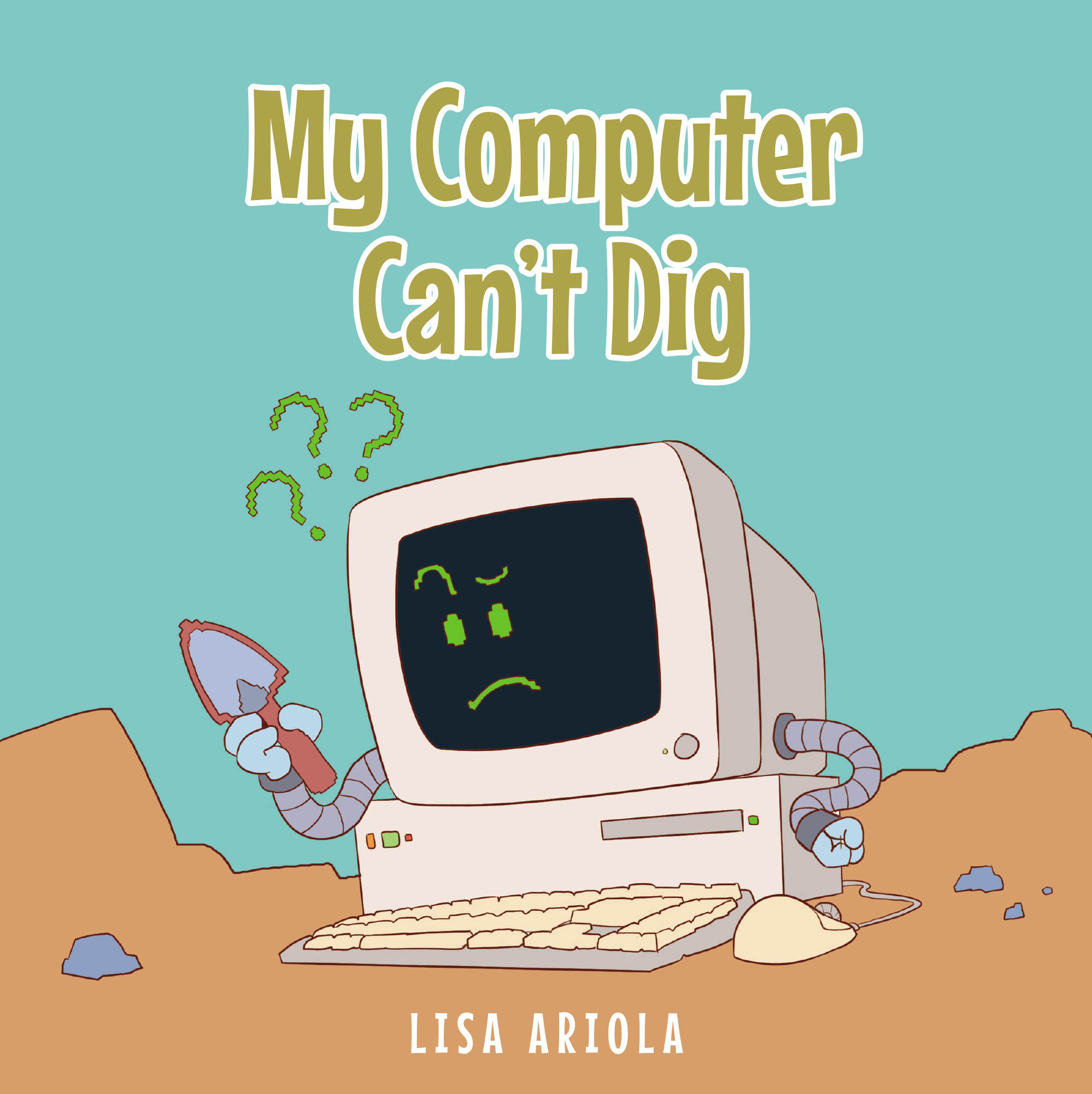 Lisa Ariola’s New Book, "My Computer Can't Dig," is a Charming Story of a Young Boy Who Learns the Joys of Playing Outside and Disconnecting from His Computer