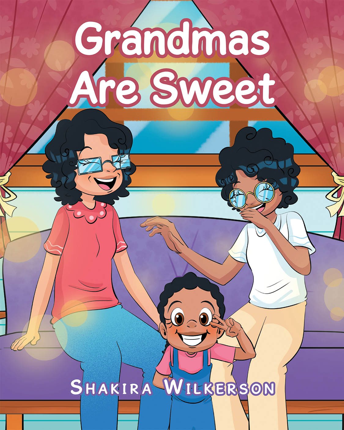 Shakira Wilkerson’s New Book, "Grandmas Are Sweet," is a Beautiful and Heartfelt Tribute to Grandmothers, and the Incredible Love and Wisdom They Provide