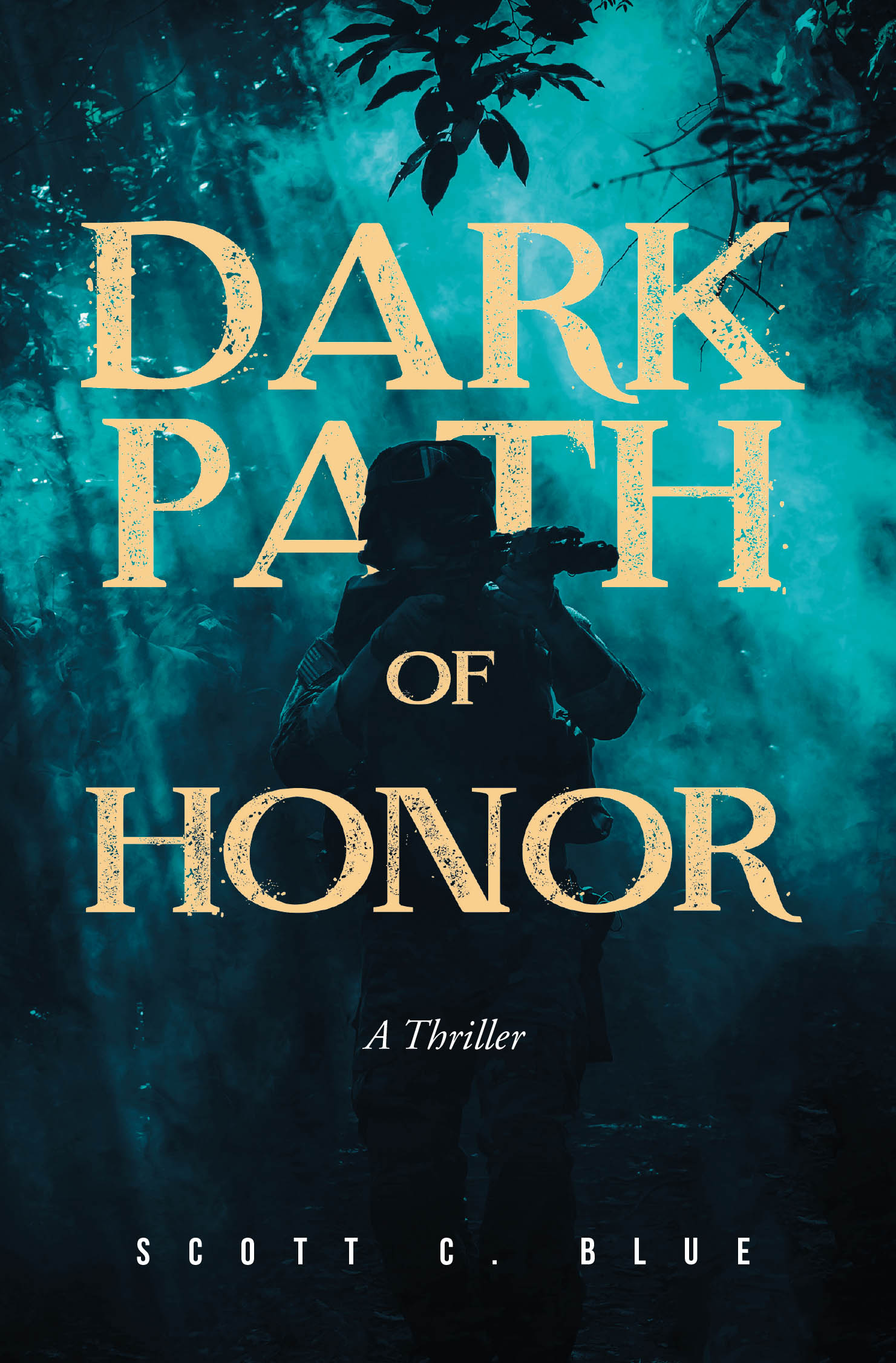 Scott Blue’s Book, "Dark Path of Honor," Follows a Special Forces Operative Who Uncovers an International Terrorist Plot to Murder Hundreds of Thousands of Innocent Lives