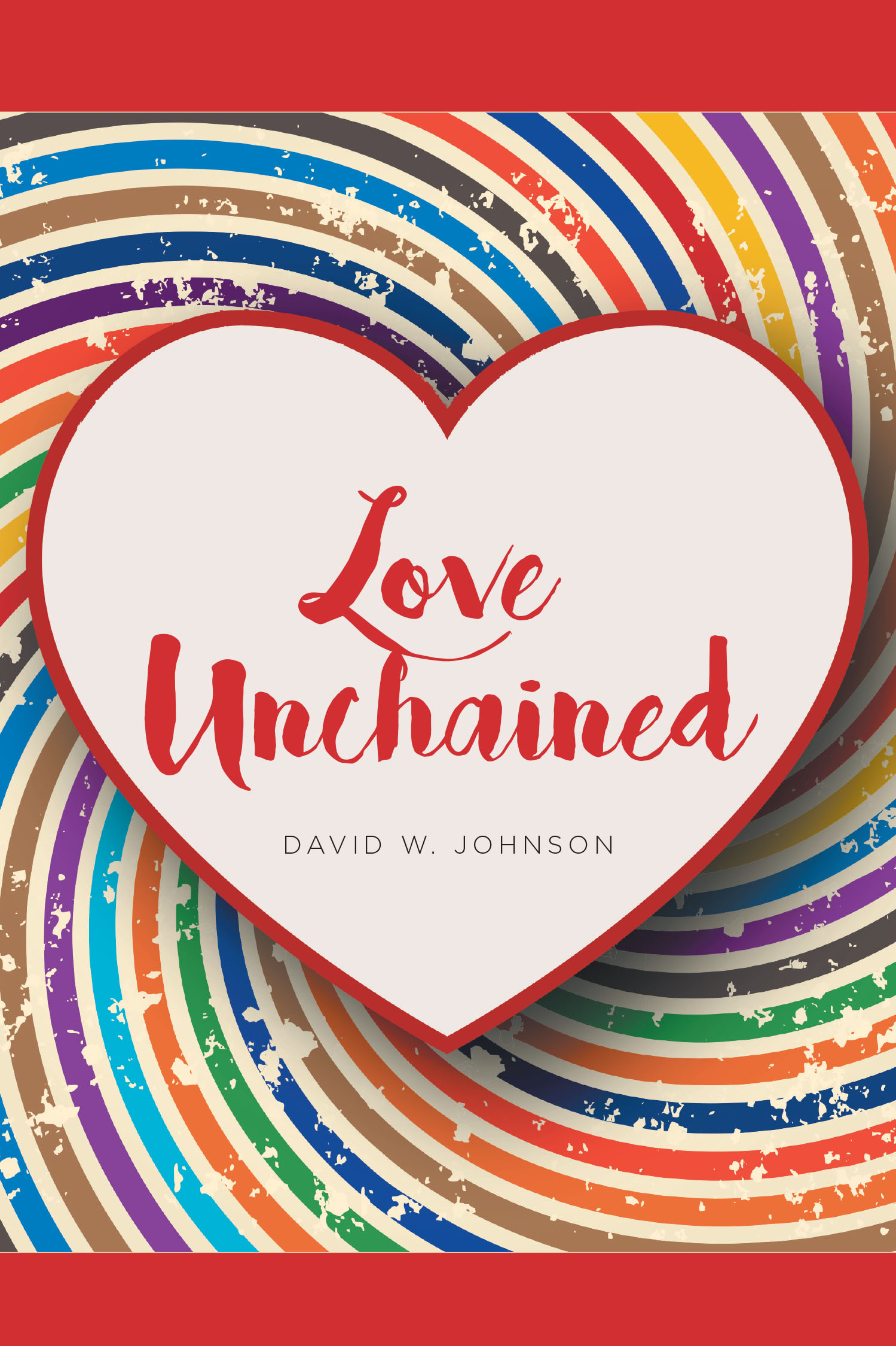 David W. Johnson’s New Book, "Love Unchained," is a Powerful Collection of Poems That Aim to Uplift Those Who Have Lost Hope in the Face of Life’s Countless Struggles
