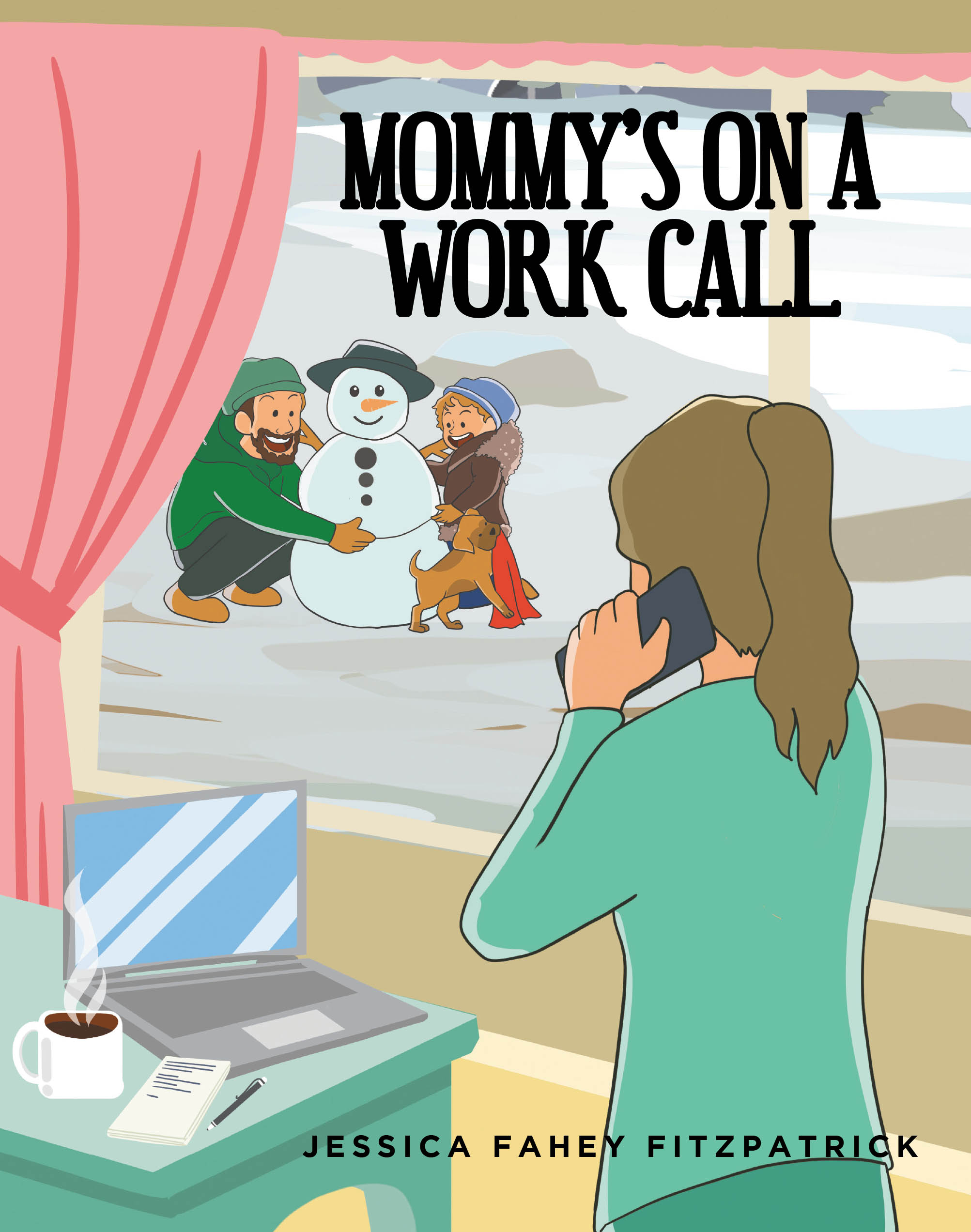 Jessica Fahey Fitzpatrick’s New Book, "Mommy's on a Work Call," is a Heartfelt Story of a Young Boy Who is Excited to Spend His Winter Break with His Family