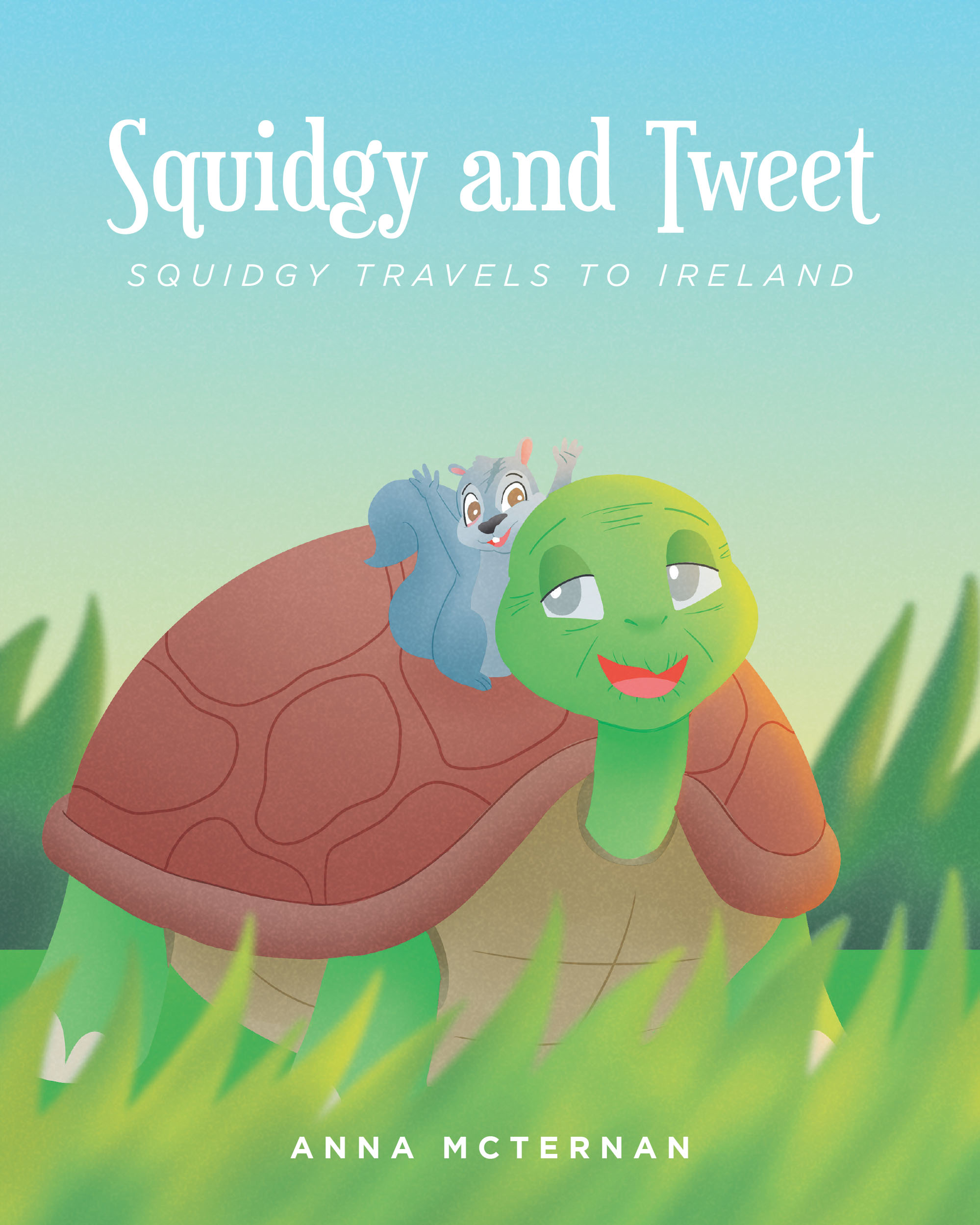 Anna McTernan’s New Book, “Squidgy and Tweet: Squidgy Travels to Ireland,” Follows a Squirrel Who is Sent Away by His Parents and Raised by a Turtle to Protect Him