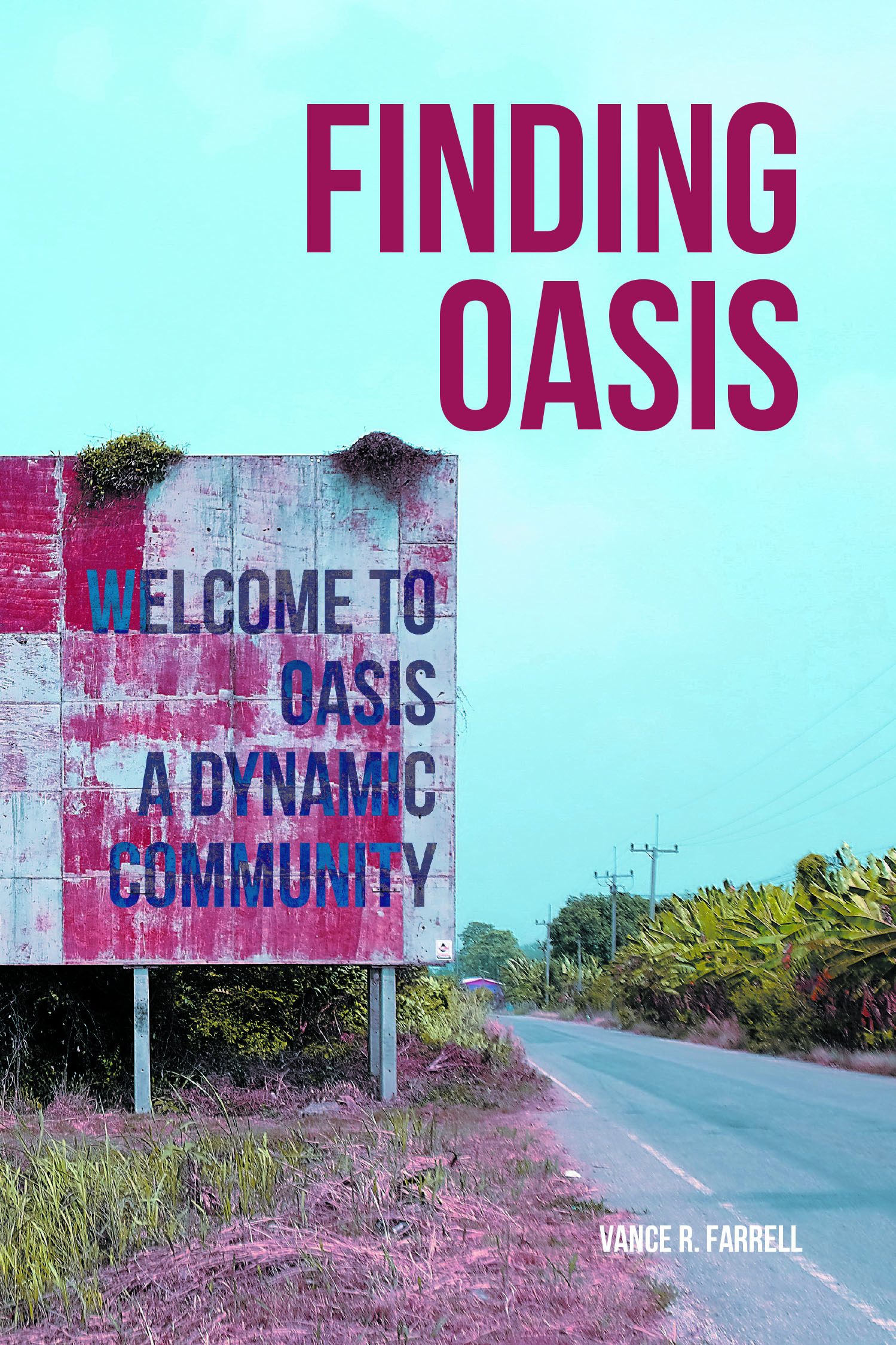 Vance R. Farrell’s New Book, "Finding Oasis," Centers Around a Small Town Whose Secrets Come to Light When the Government Tests a New Drug on the Townsfolk