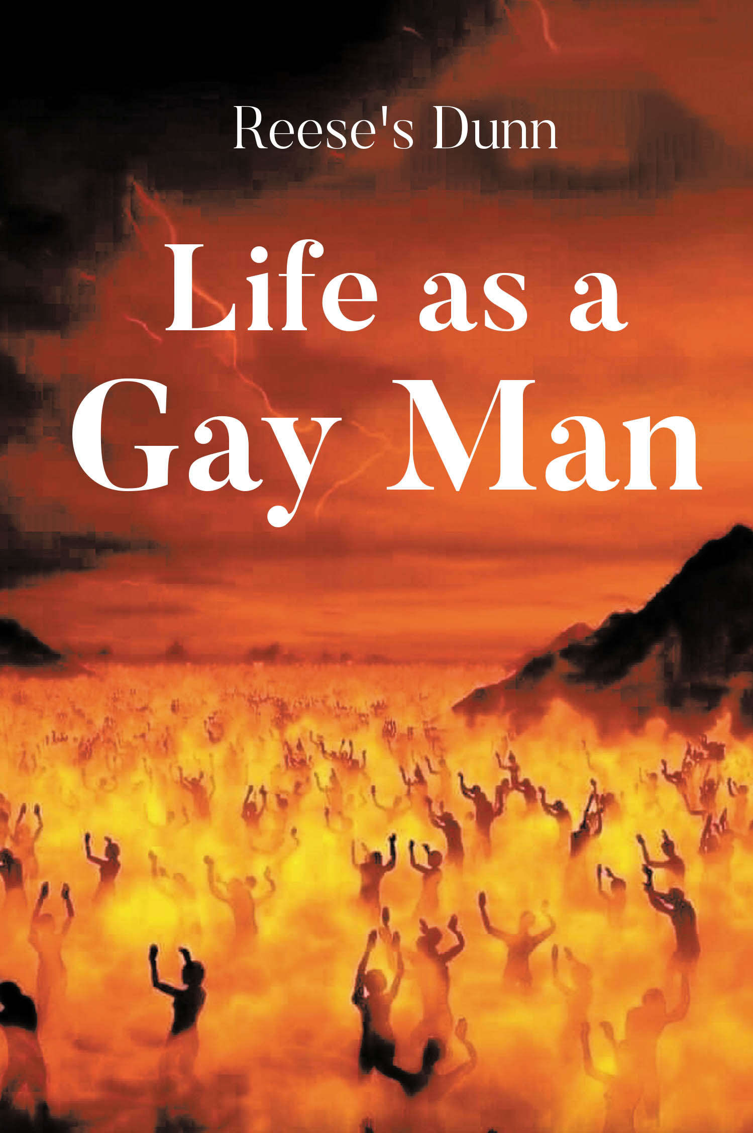 Author Reese’s Dunn’s New Book, "Life as a Gay Man," is a Poignant Tale of One Man’s Journey to Find Healing After Living in Sin and Against God’s Will