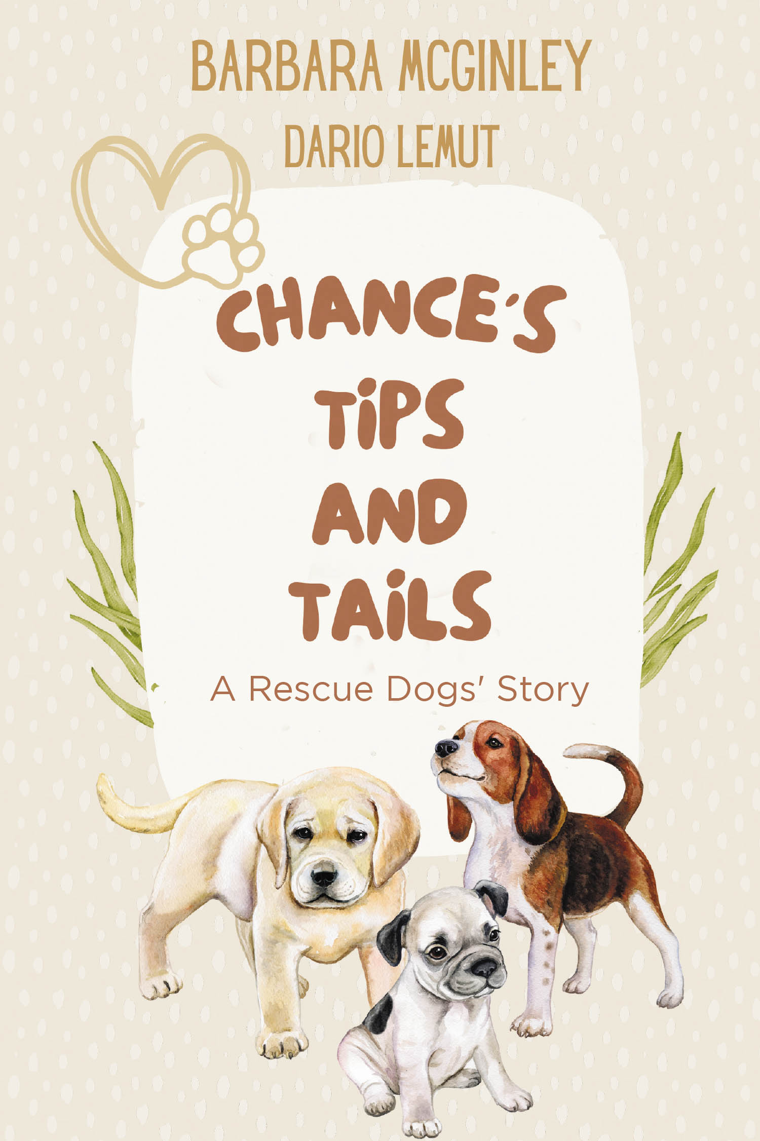 Authors Barbara McGinley and Dario Lemut’s New Book, "Chance's Tips and Tails: A Rescue Dogs' Story," is a Heartfelt Guide Sharing Advice for Adopting a Rescue Dog
