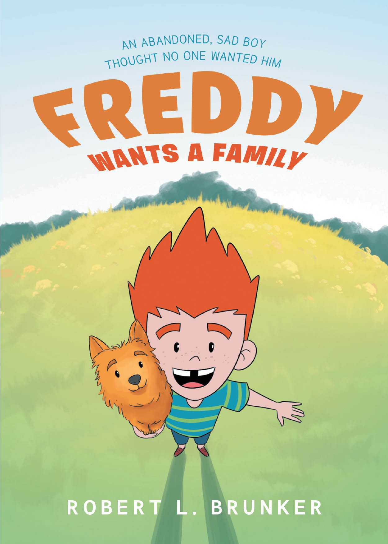 Author Robert L. Brunker’s New Book, “Freddy Wants a Family: An Abandoned, Sad Boy Thought No One Wanted Him,” Follows an Orphan Who Finds Himself a New Home