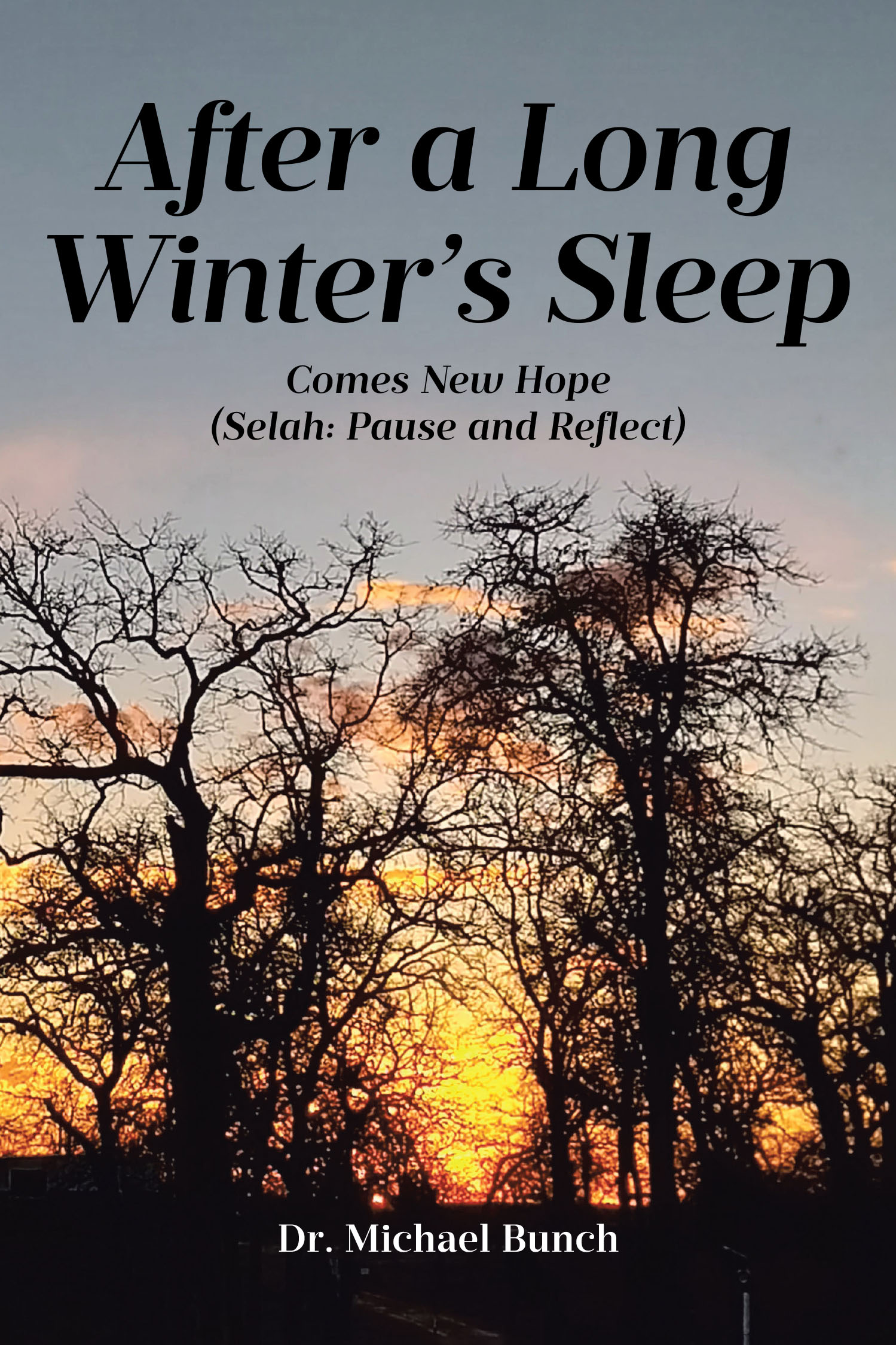 Author Dr. Michael Bunch’s New Book, "After a Long Winter's Sleep," is a Poignant Memoir Revealing How the Lord Uses Moments of Struggles to Help His Children Grow