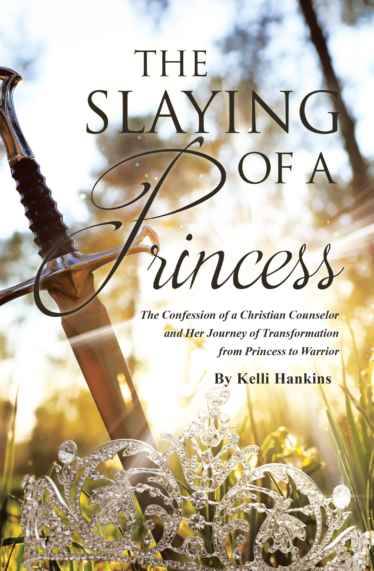 Author Kelli Hankins’s New Book, "The Slaying of a Princess," is a Poignant and Compelling Memoir That Follows the Author’s Journey to Reclaim Her Life from Struggle