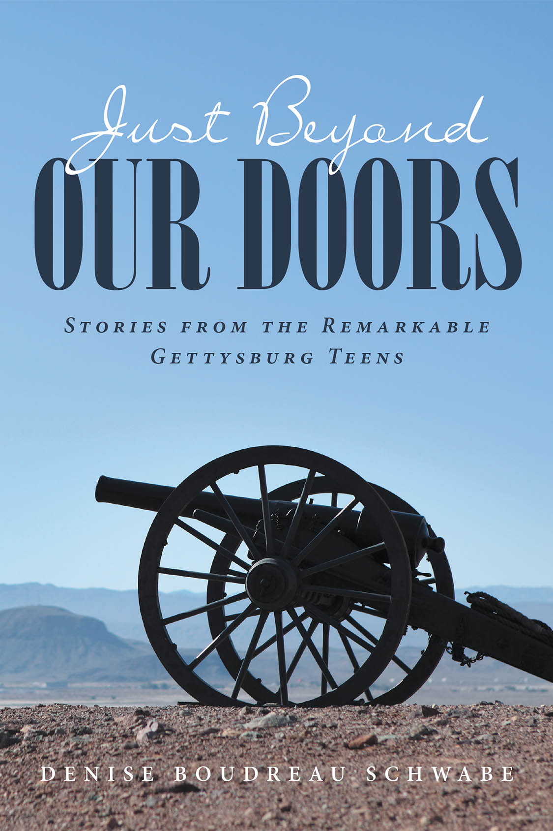 Author Denise Boudreau Schwabe’s New Book "Just Beyond Our Doors" is a Compelling Historical Fiction Following a Group of Teens Living in Gettysburg During the Civil War