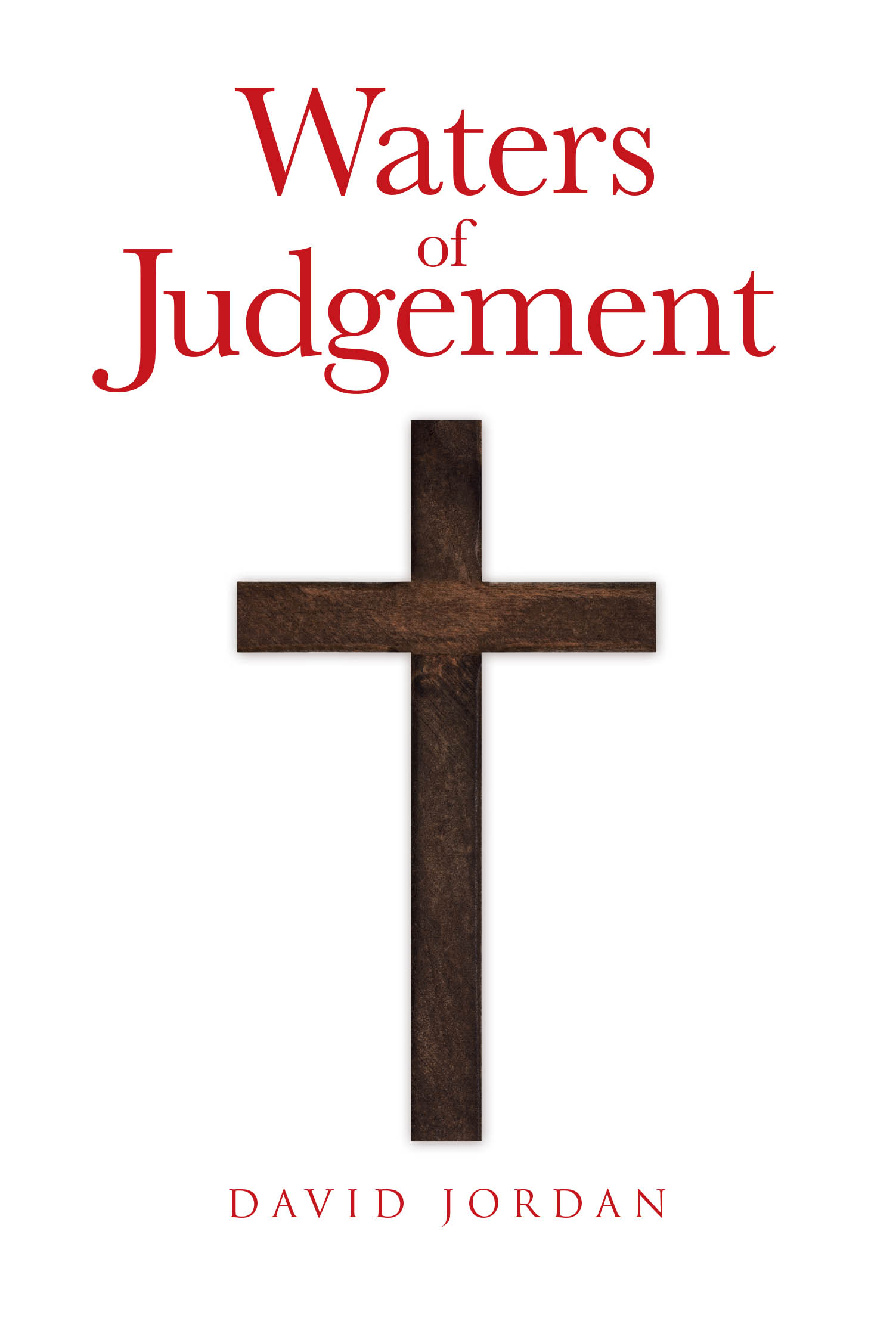 Author David Jordan’s New Book, "Waters of Judgement," is a Powerful Memoir That Follows the Author as He Shares How a Life Changing Dream Set Him on a Path of Hope