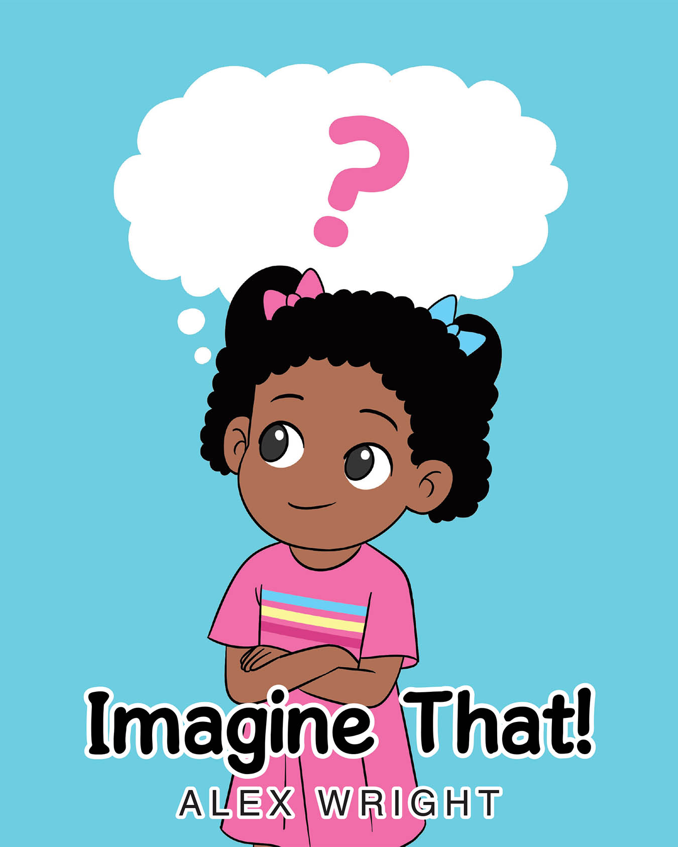 Author Alex Wright’s New Book, "Imagine That!" is a Charming Tale Inspired by the Author’s Childhood That Follows a Young Girl and Her Wild Imagination