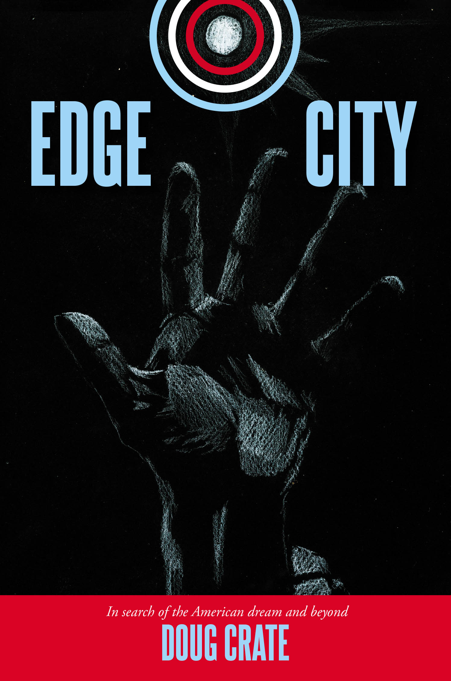 Author Doug Crate’s New Book, "Edge City," is a Poignant Memoir That Follows the Author’s Journey to Find His Place in the World and His True Calling in Life