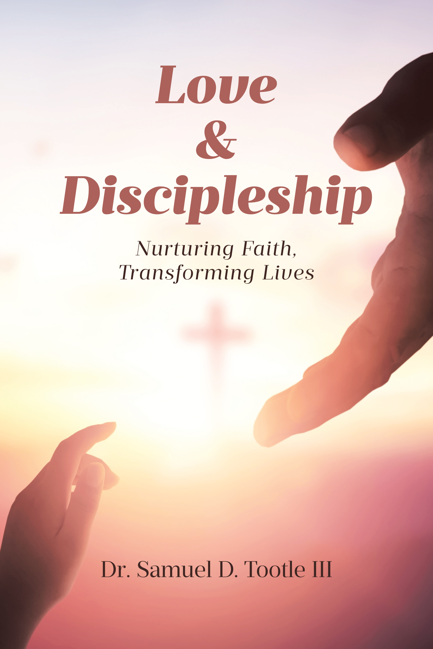 "Love & Discipleship: Nurturing Faith, Transforming Lives" Explores How Building Trust and Meaningful Relationships Deepen Faith and Transform Lives