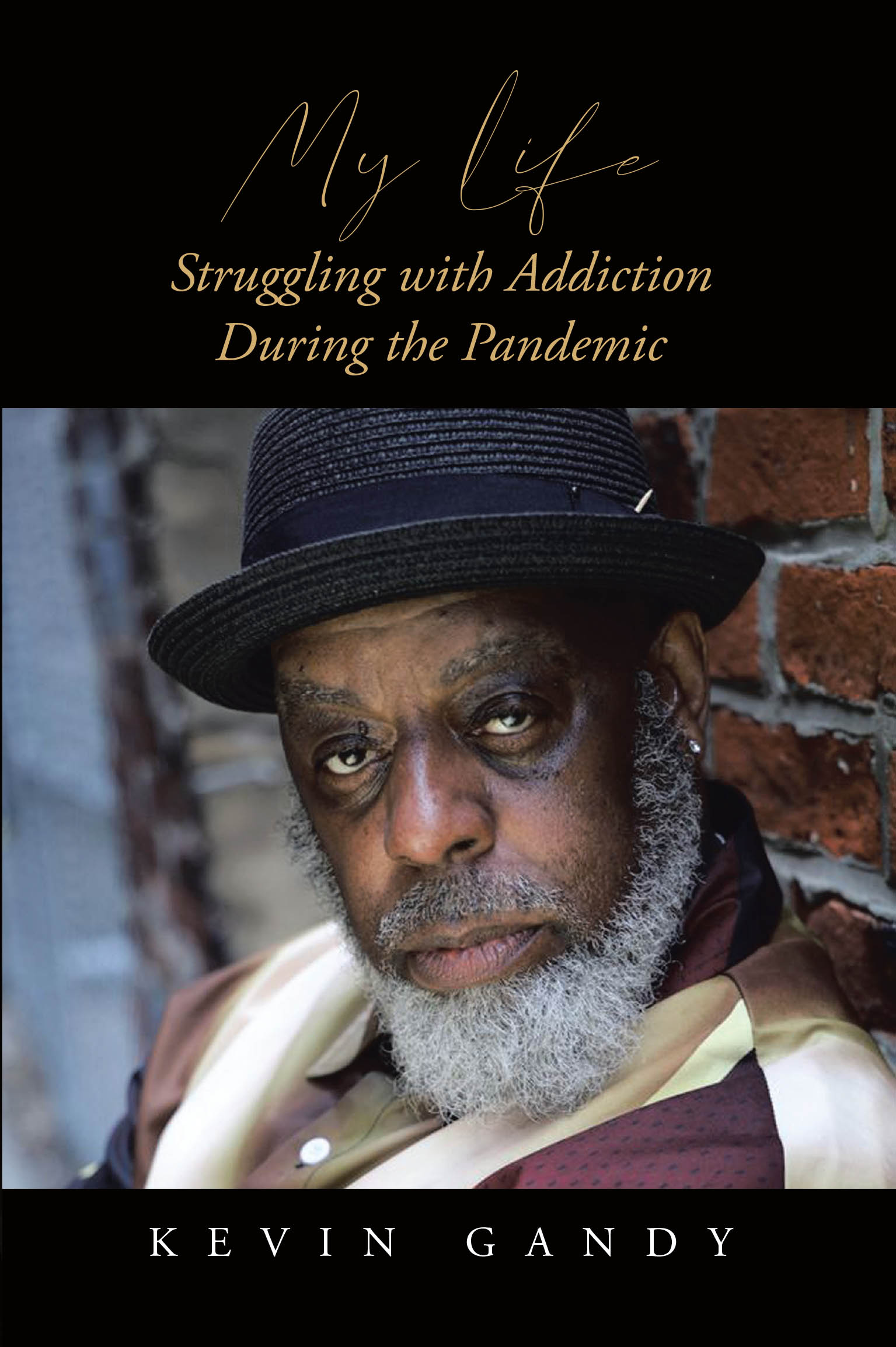 Author Kevin Gandy’s New Book, “My Life Struggling with Addiction During the Pandemic,”  Follows the Author’s Journey to Recovery During a Tumultuous Time in the World