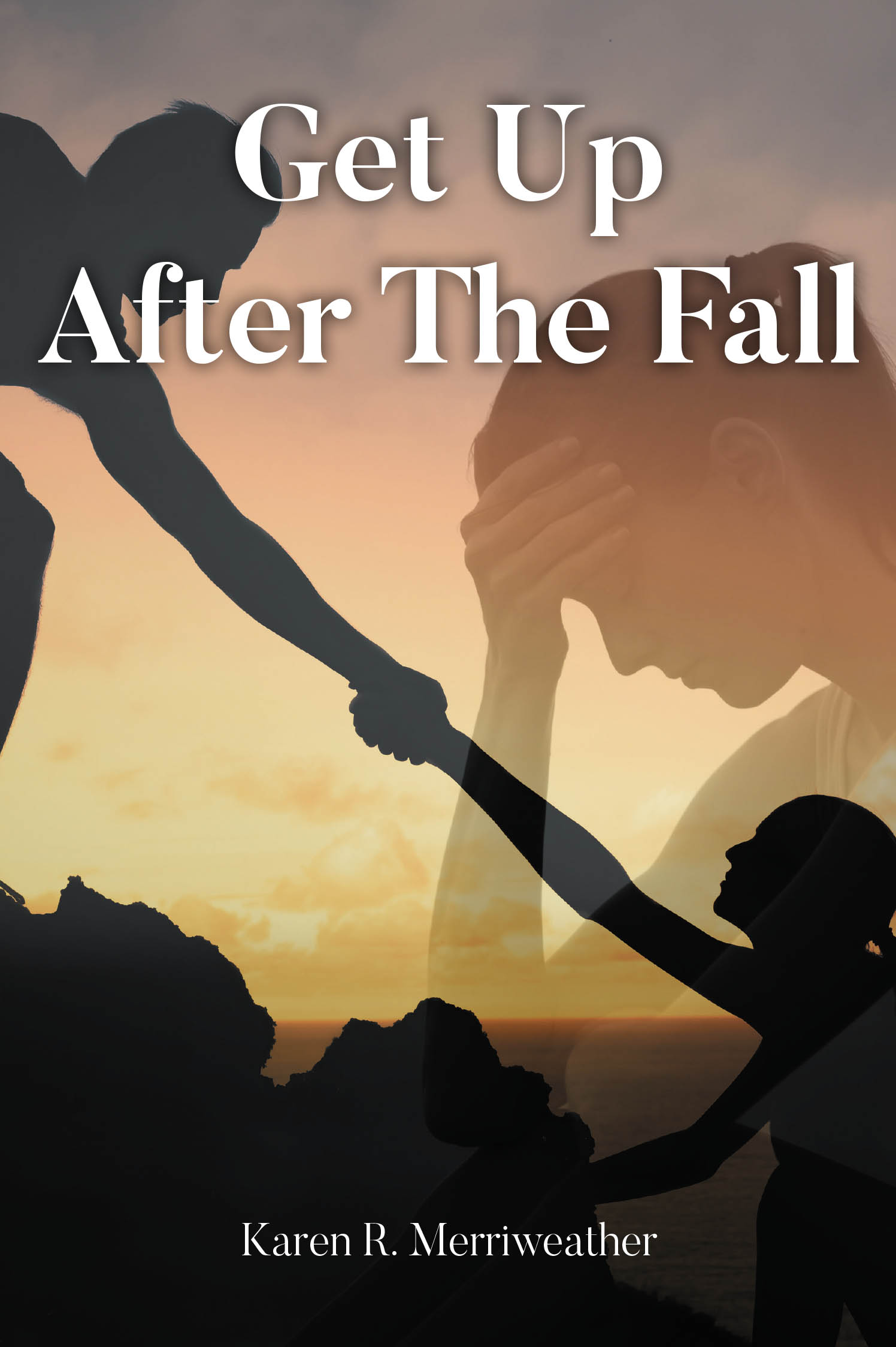 Author Karen R. Merriweather’s New Book, "Get Up After the Fall," Encourages Readers to Place Their Faith in God and Persevere in Times of Struggle