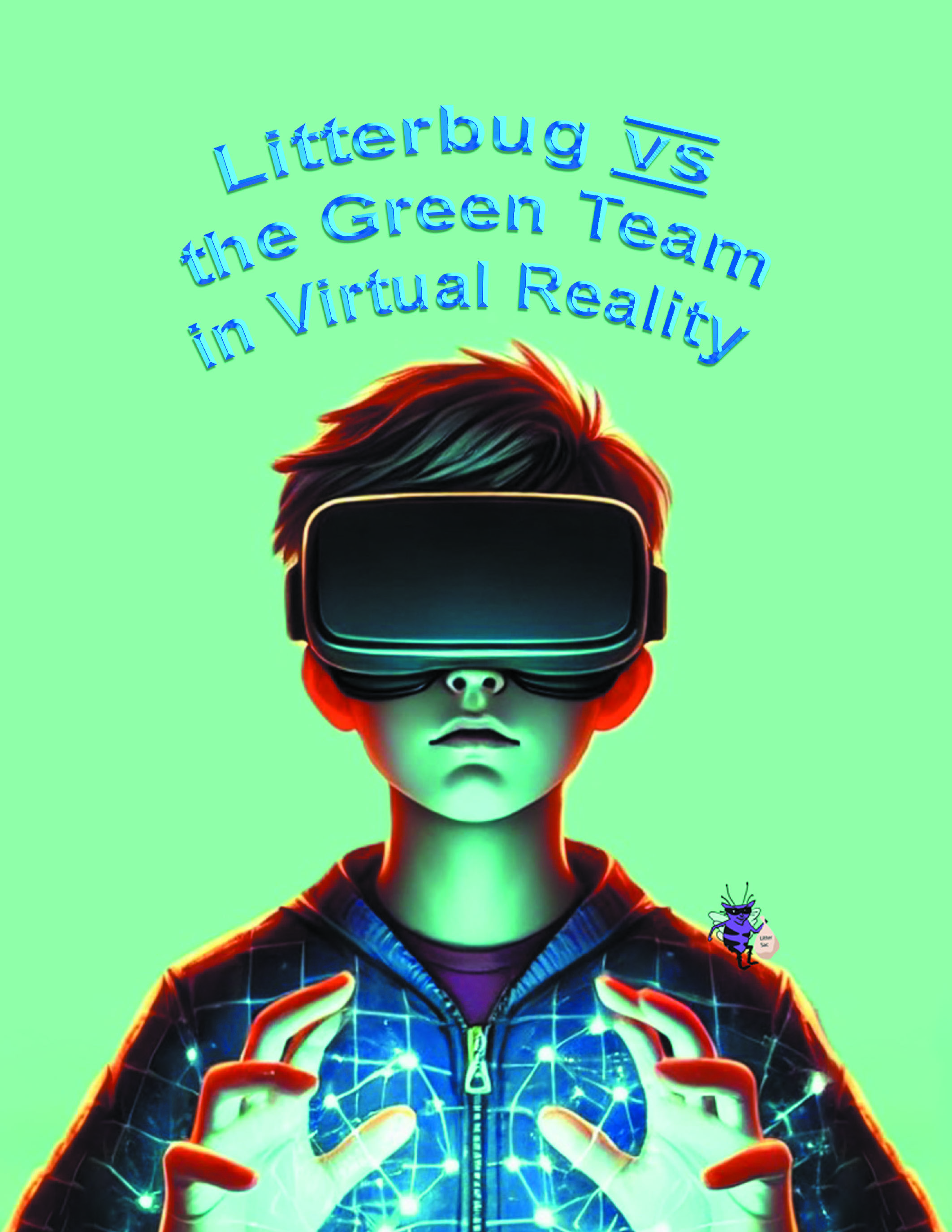 Kathleen Aviles’s (Katie) New Book, "Litterbug vs. The Green Team in Virtual Reality," Follows a Group of Friends Who Battle the Litterbug in Their Virtual Game Adventure