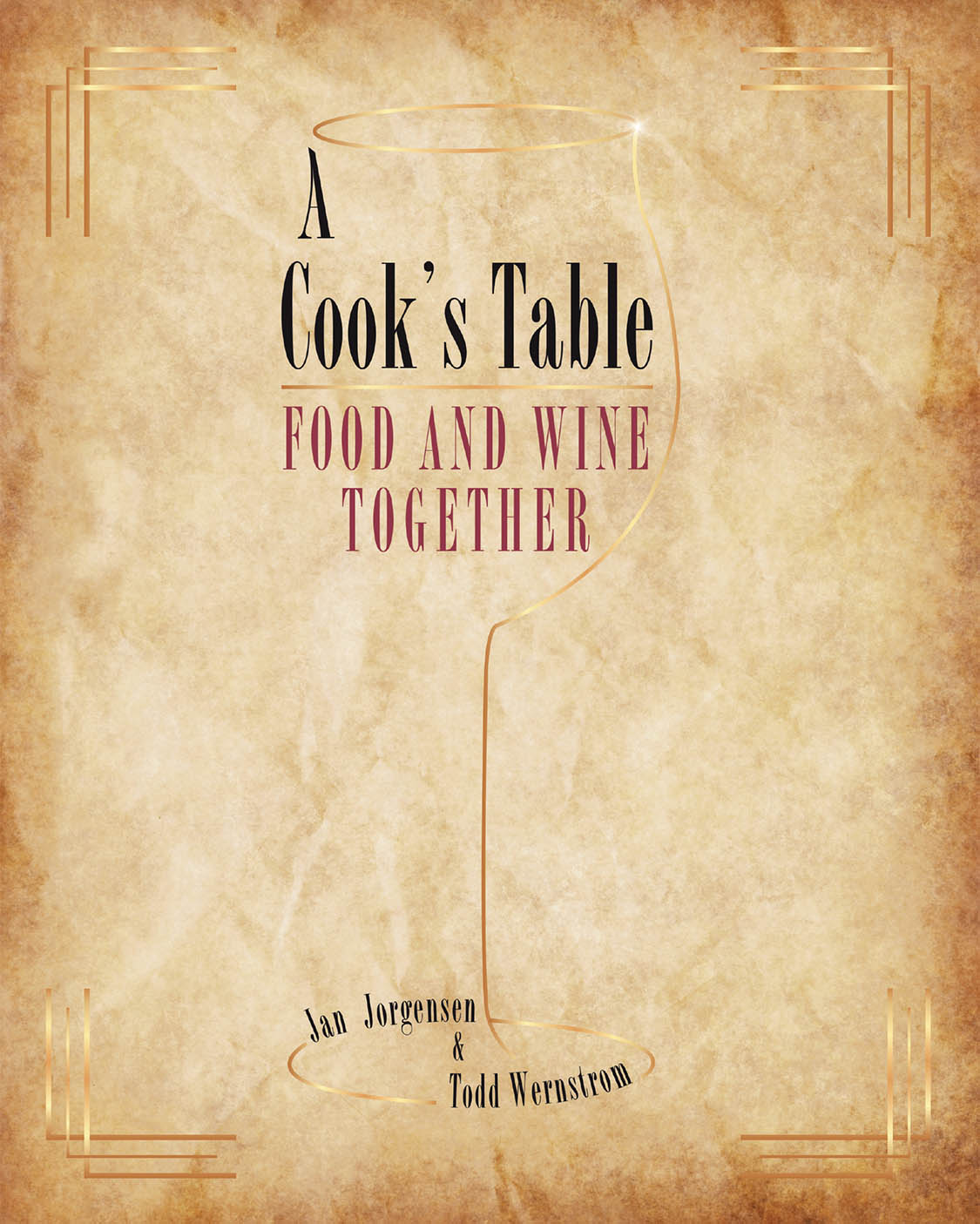 Author Jan Jorgensen & Todd Wernstrom’s New Book, “A Cook’s Table: FOOD AND WINE TOGETHER,” Contains Recipes Designed to Complement Various Types of Wine