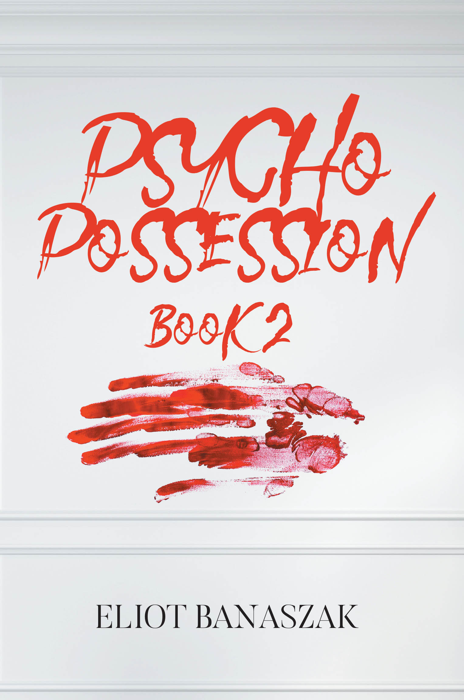 Author Eliot Banaszak’s New Book, "Psycho Possession: Book 2," is a Compelling Tale That Follows a Young Man and Those Affected by His Violent and Dangerous Rampage