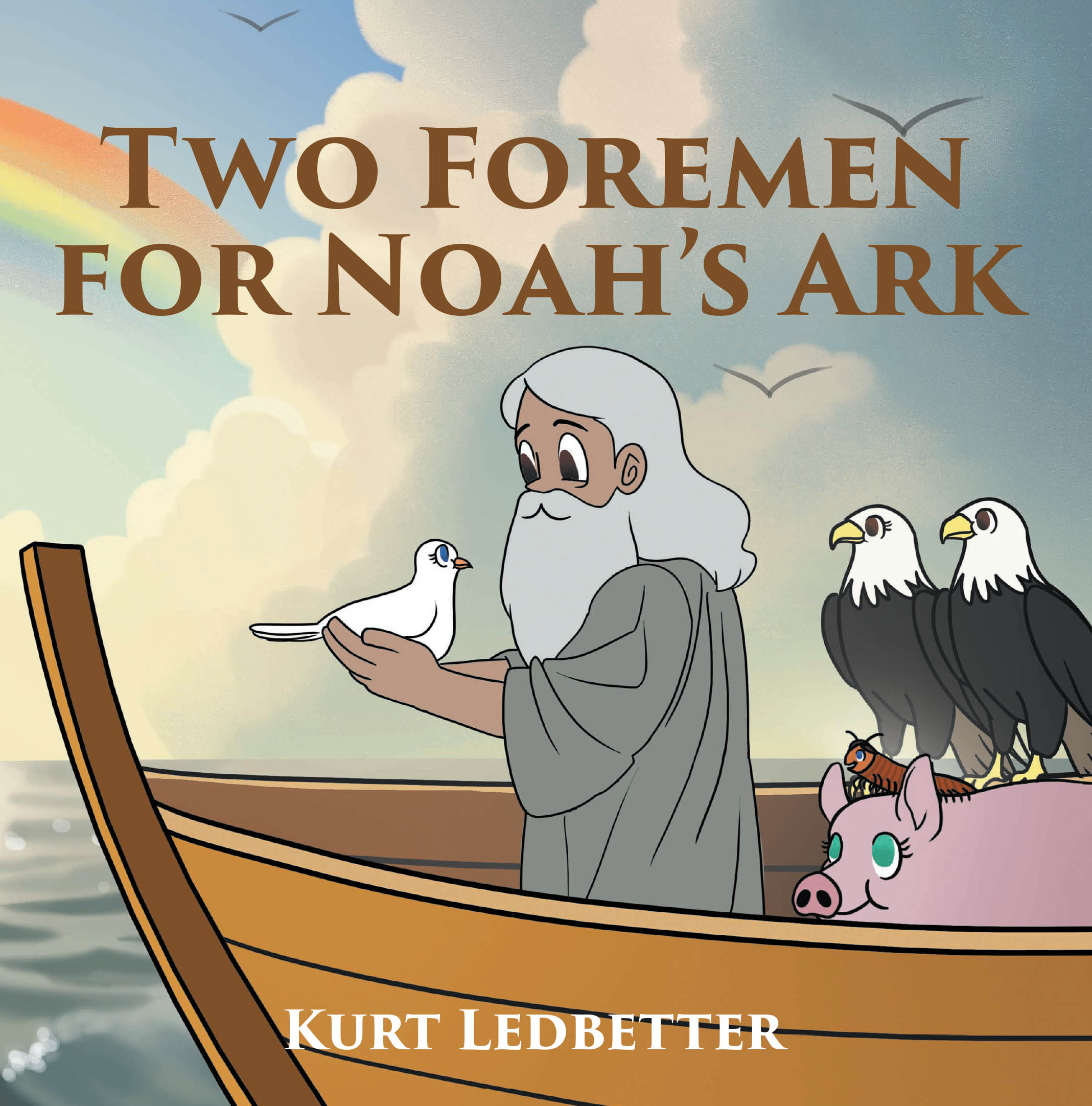 Kurt Ledbetter’s Newly Released "Two Foremen for Noah’s Ark" is a Whimsical and Faith-Centered Children’s Tale Filled with Adventure and Charm