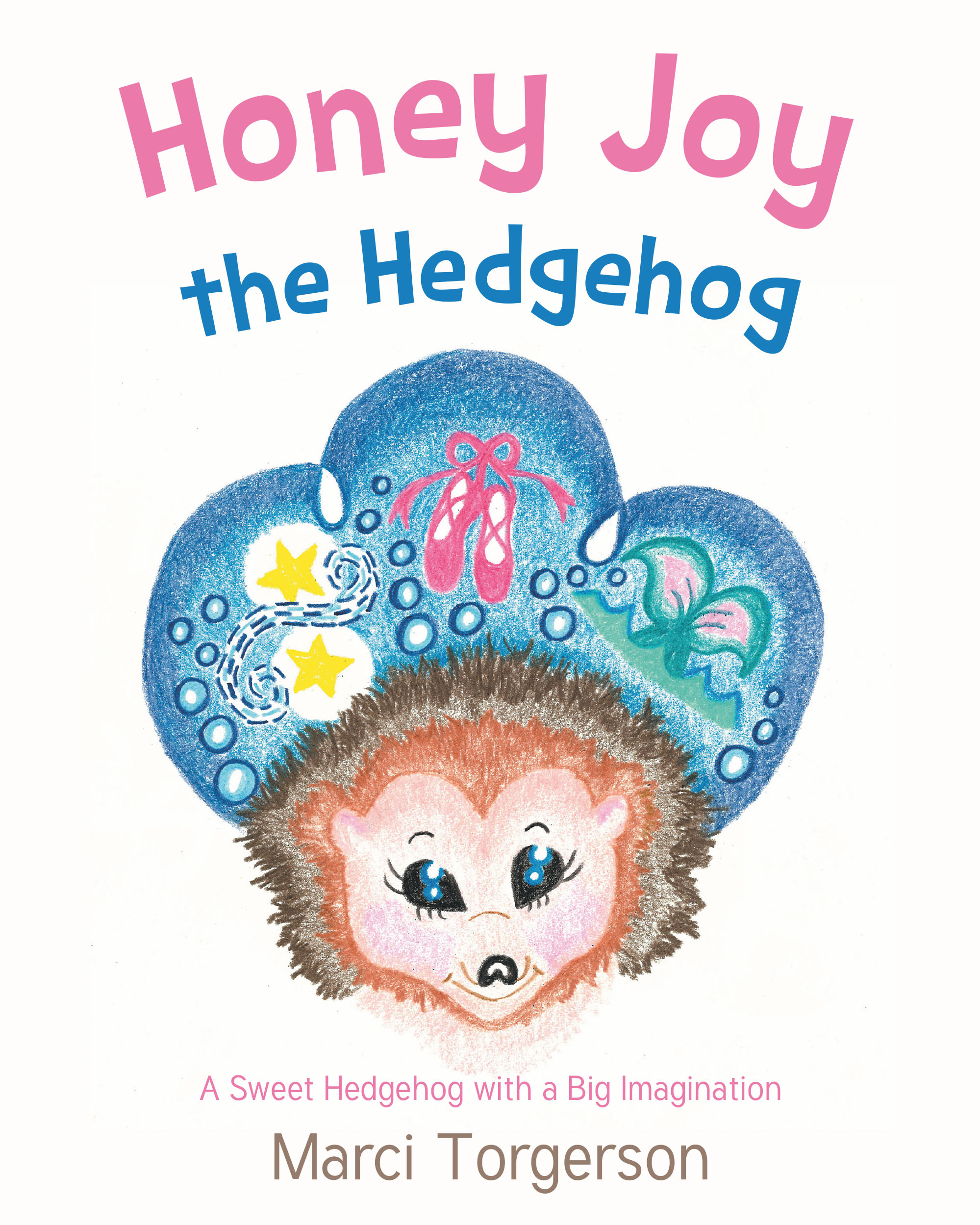 Marci Torgerson’s Newly Released "Honey Joy the Hedgehog" is a Heartwarming and Imaginative Children’s Story That Captures the Essence of Creativity and Kindness