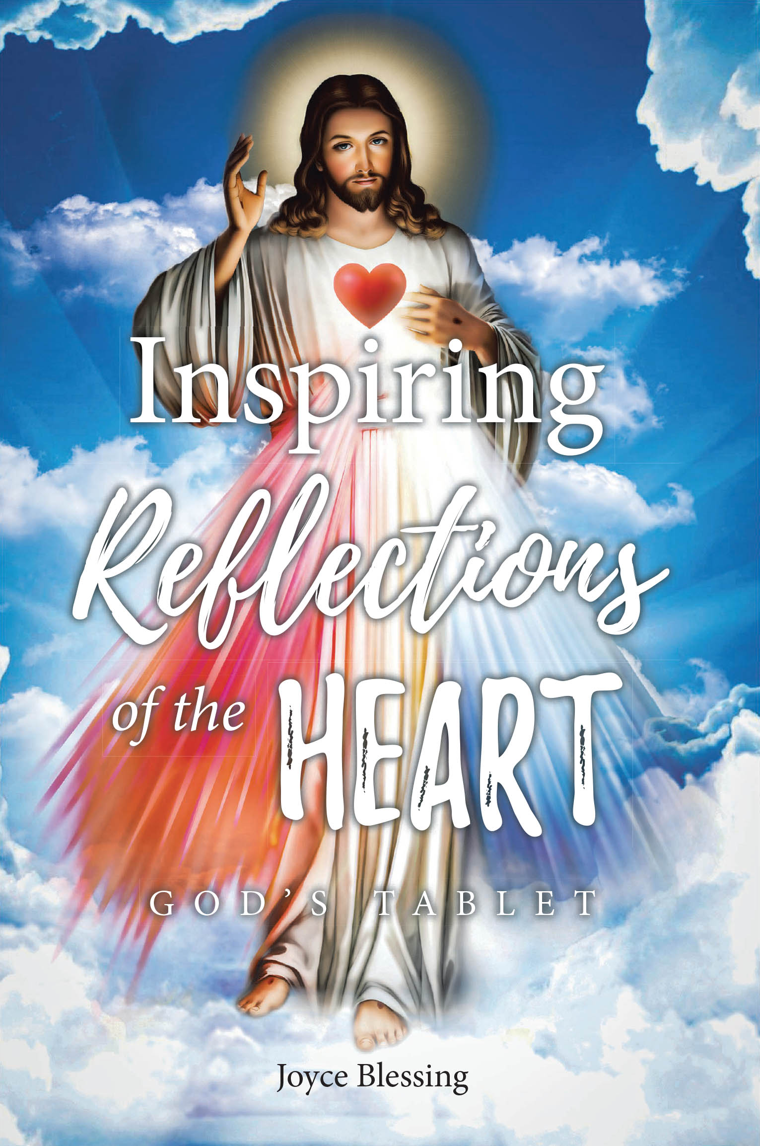 Joyce Blessing’s Newly Released "Inspiring Reflections of the Heart: God’s Tablet" is a Heartfelt Collection That Offer Spiritual Insights and Encouragement