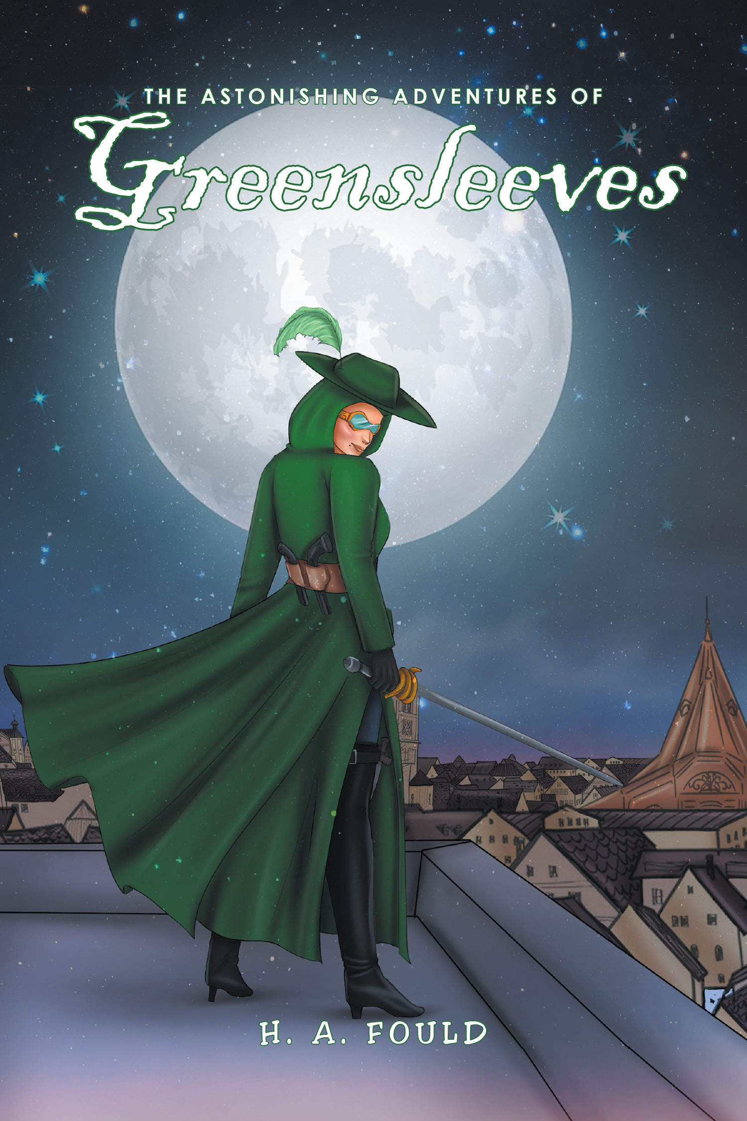 H. A. Fould’s Newly Released "The Astonishing Adventures of Greensleeves" is Thrilling, Witty, and Stylish Tale of Vigilante Justice in a Vividly Imagined World