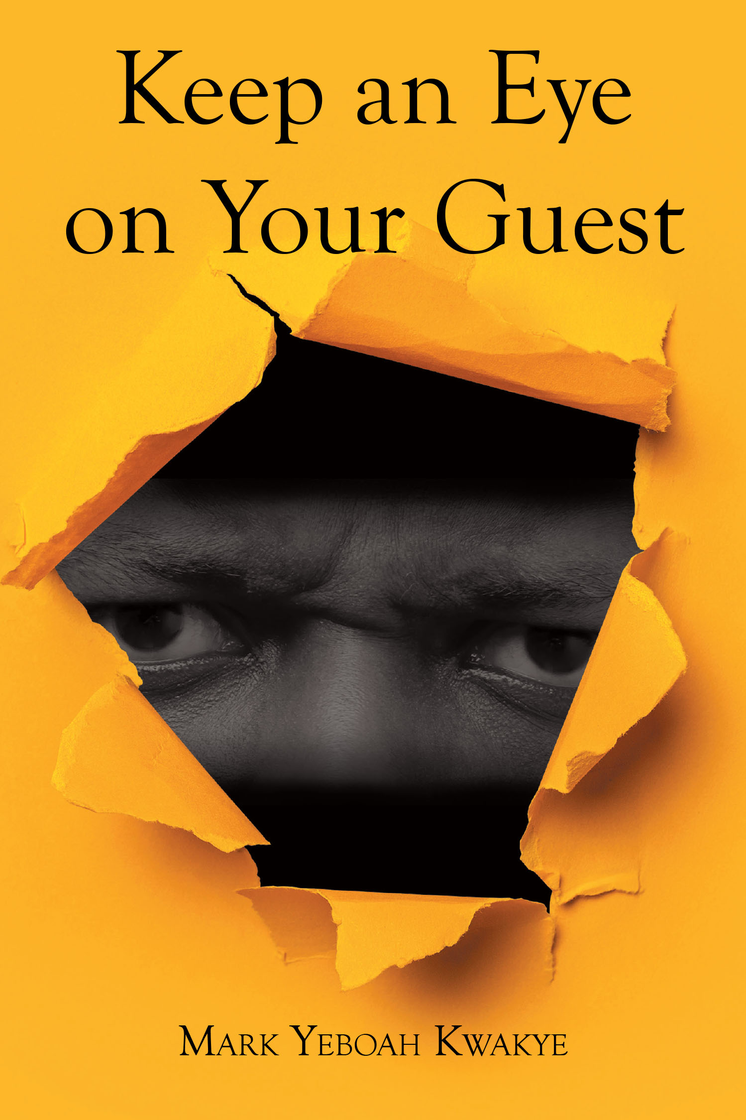 Mark Yeboah Kwakye’s Newly Released "Keep an Eye on Your Guest" is a Thought-Provoking Parable Offering Wisdom and Caution for Everyday Life