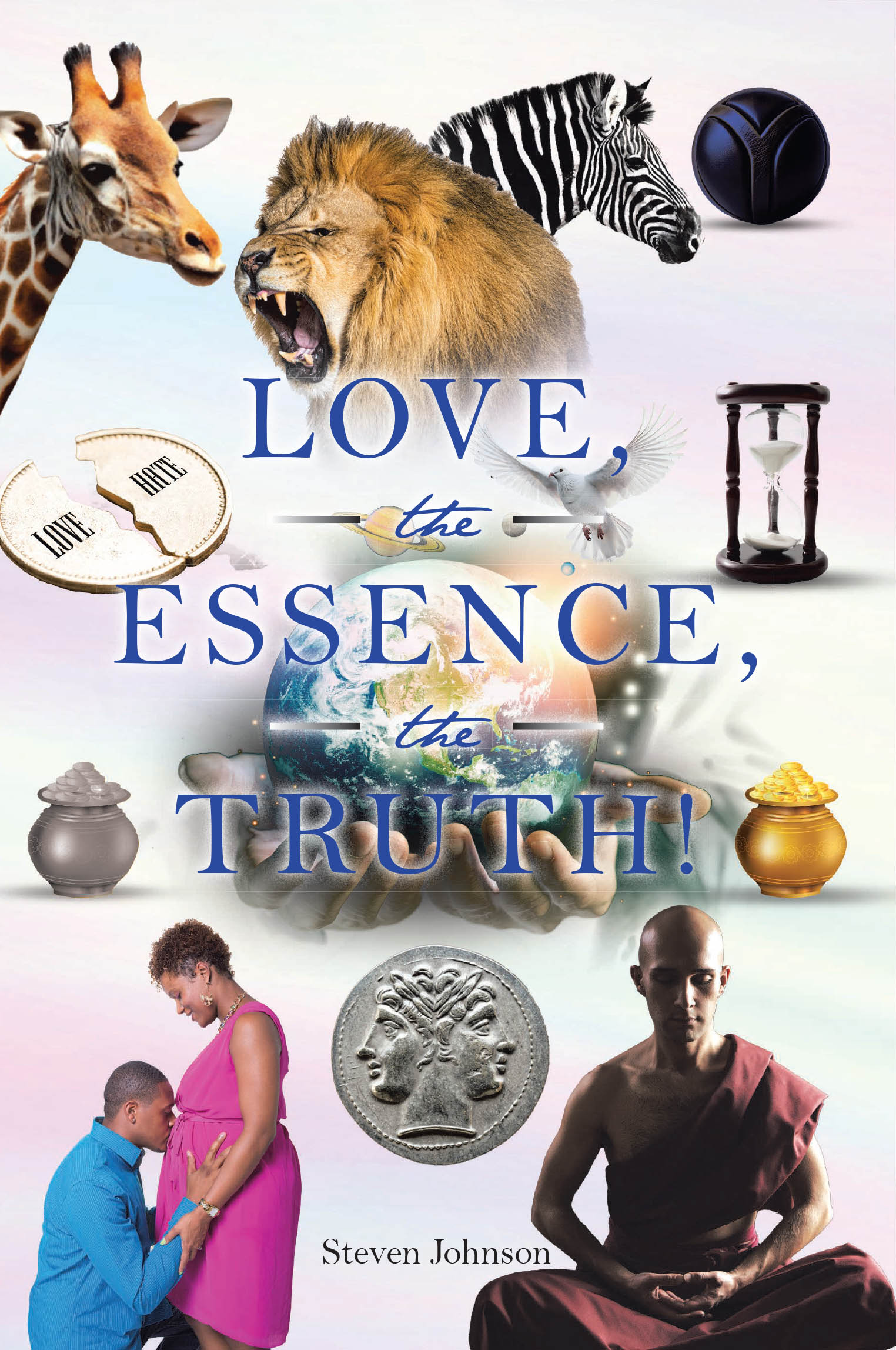 Steven Johnson’s Newly Released “LOVE, the ESSENCE, the TRUTH!” is a Powerful Spiritual Reflection on Divine Love and Humanity’s Connection to God’s Truth