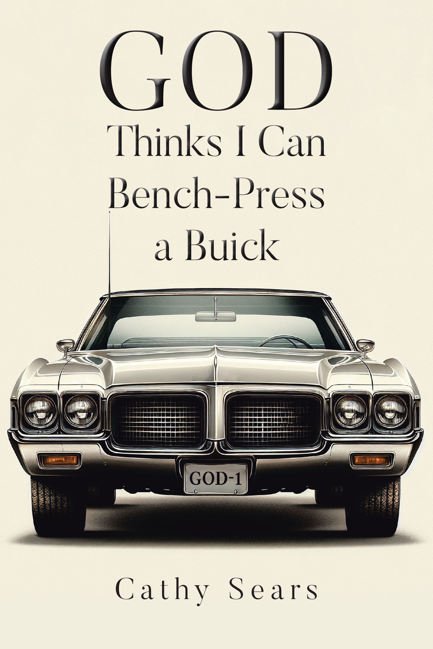 Cathy Sears’s Newly Released “GOD Thinks I Can Bench-Press a Buick” is a Candid and Inspiring Reflection on Enduring Hardship Through Unwavering Faith