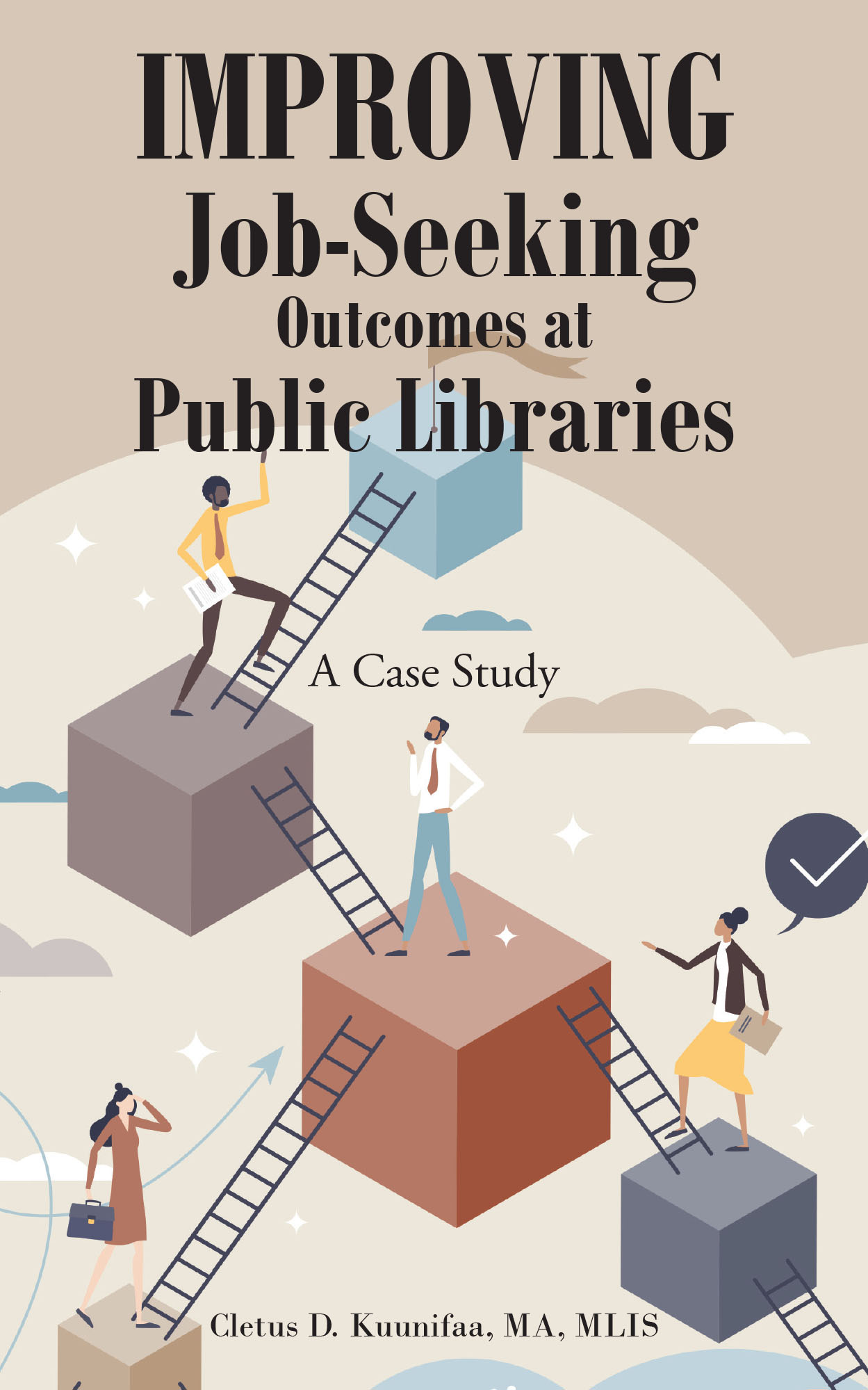 Cletus D. Kuunifaa, MA, MLIS’s Newly Released “Improving Job-Seeking Outcomes at Public Libraries” is a Practical Guide to Workforce Development Through Library Services