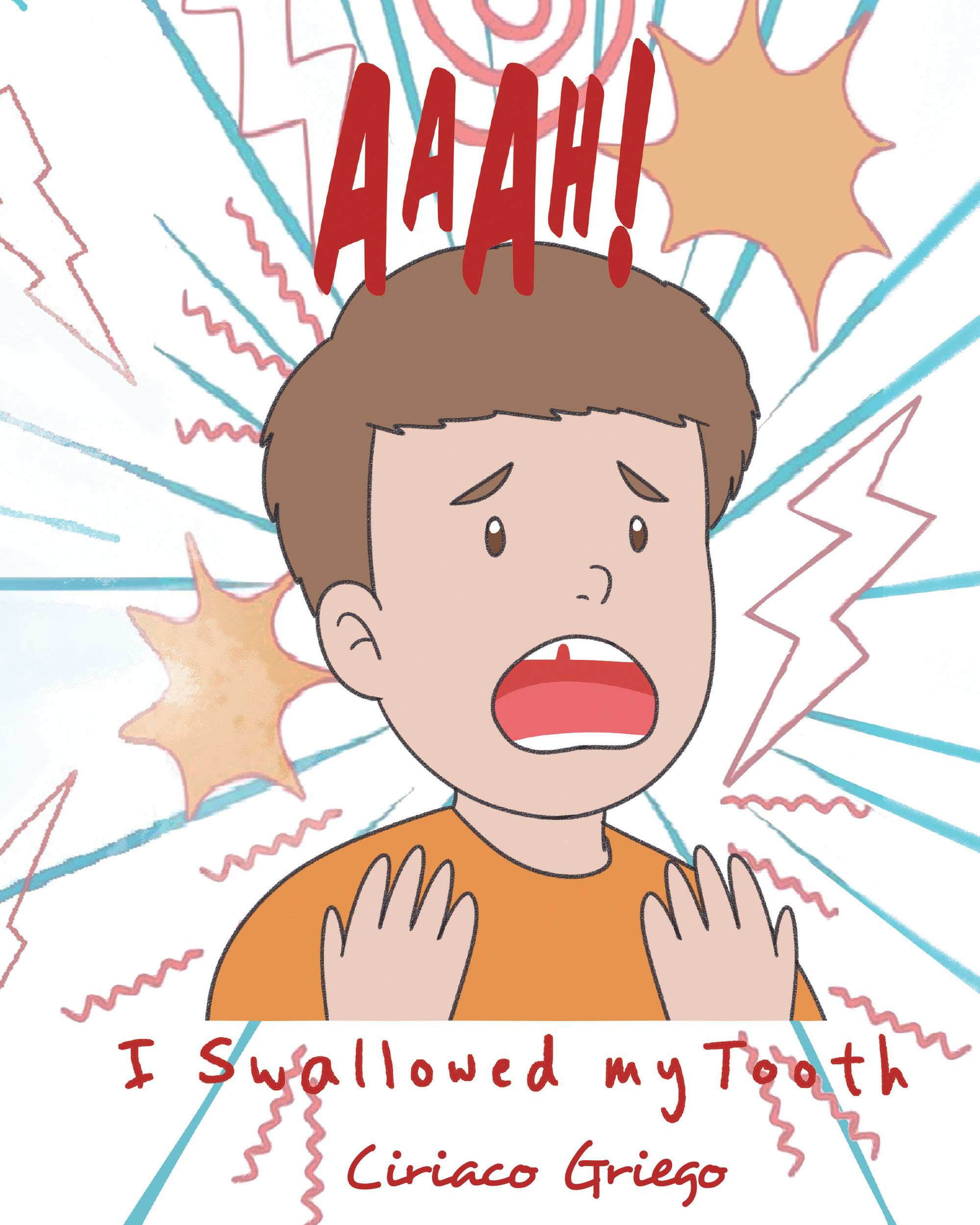 Ciriaco Griego’s New Book, "Aaah! I Swallowed My Tooth!" is a Captivating Story of a Young Boy Who is Shocked After He Discovers He Has Swallowed His First Loose Tooth