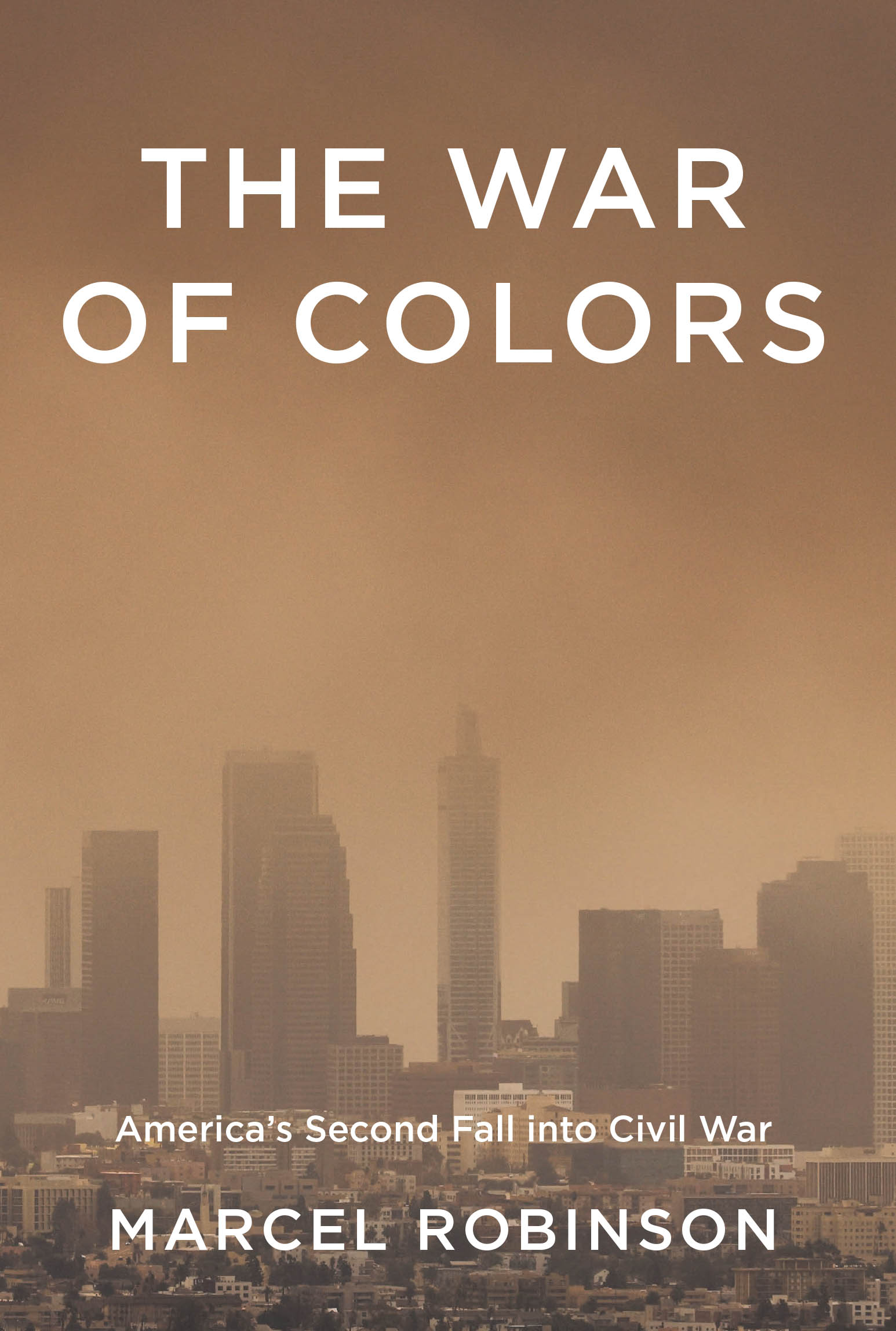 Marcel Robinson’s New Book, "The War of Colors," is a Powerful Novel That Explores the Devastating Impact That Racism and Hate Have in Their Fracturing of Modern Society