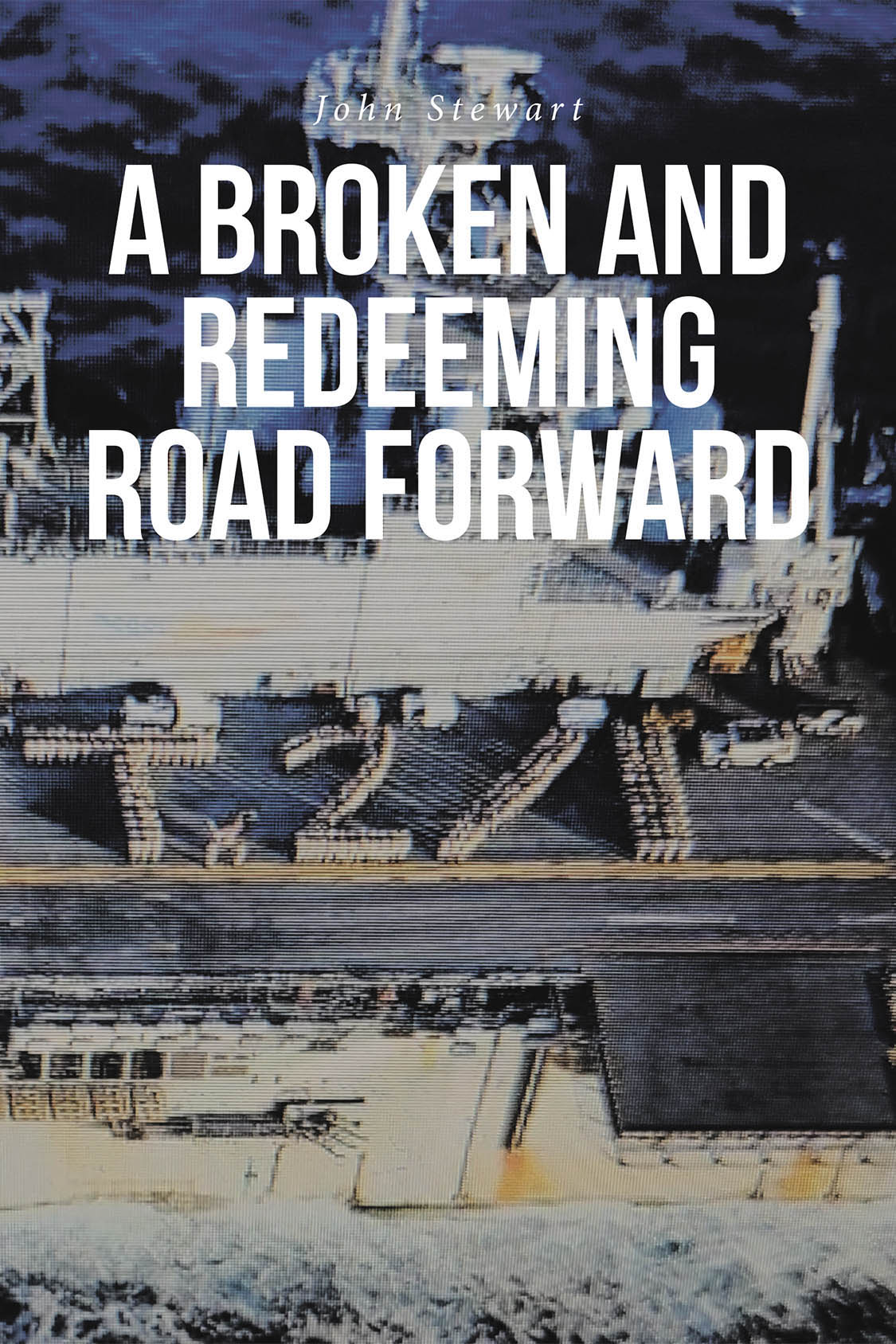 John Stewart’s New Book, "A Broken and Redeeming Road Forward," is a Powerful Memoir That Documents the Struggles and Trials the Author Has Endured Throughout His Life