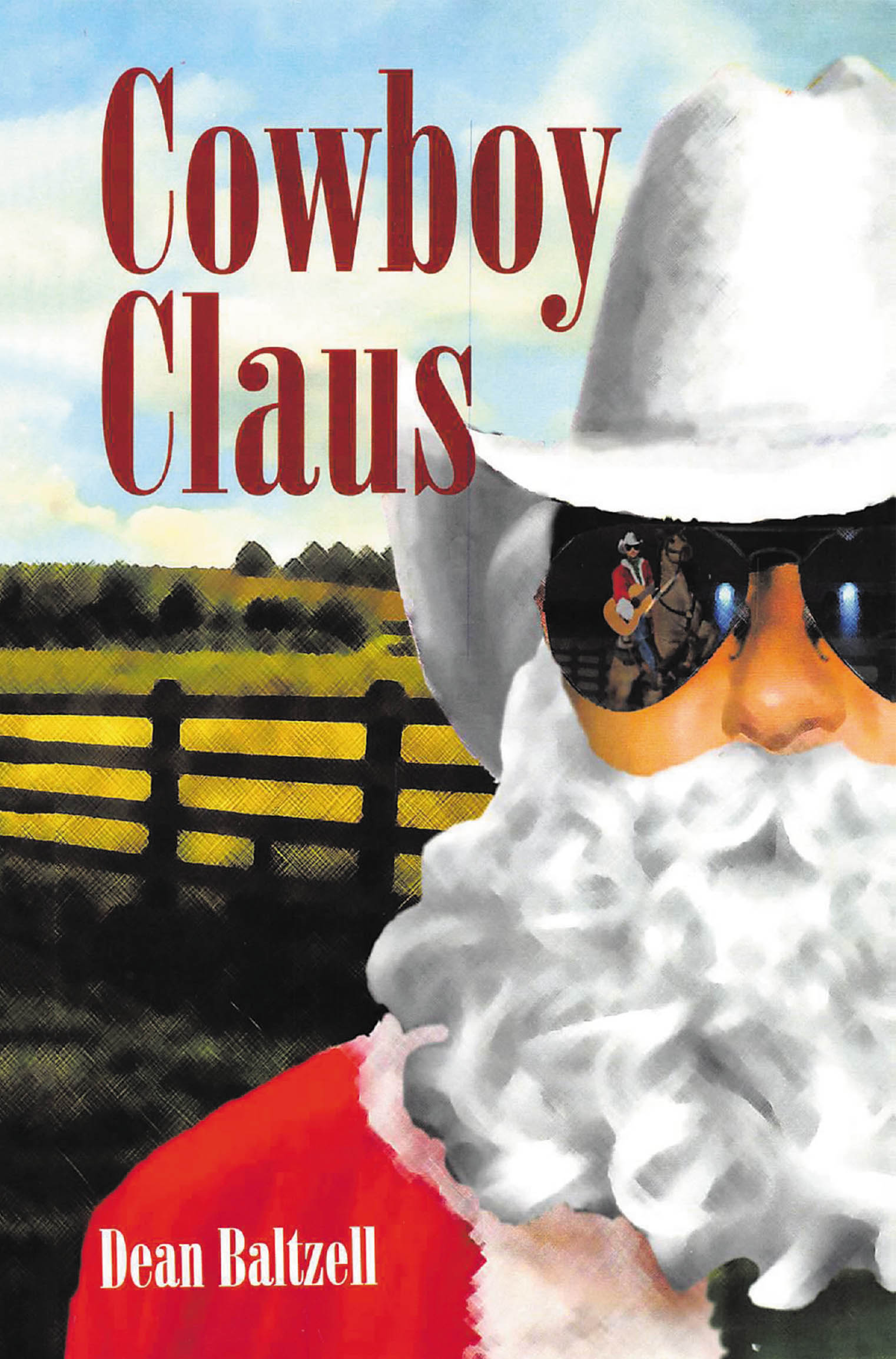 Dean Baltzell’s New Book, "Cowboy Claus," is a Heartfelt and Inspiring Novel That Follows One Man’s Journey to Find His Family and Learn How to Truly Love Himself