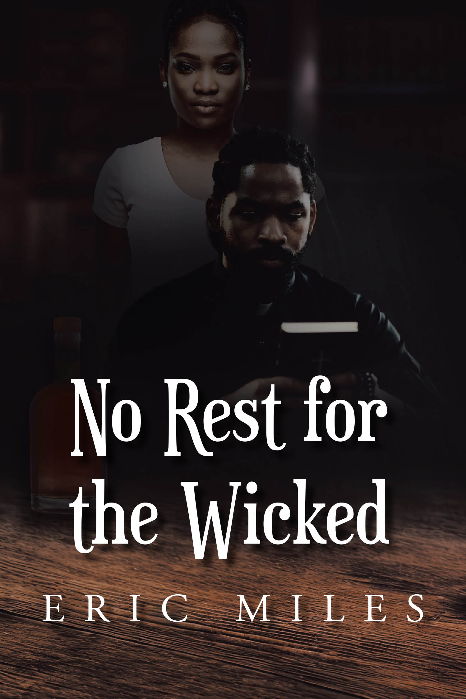 Eric Miles’s New Book, "No Rest for the Wicked," is a Gripping Tale Following Individuals Caught in a Web of Lies, Sin, and a Power Struggle Over a Local Church